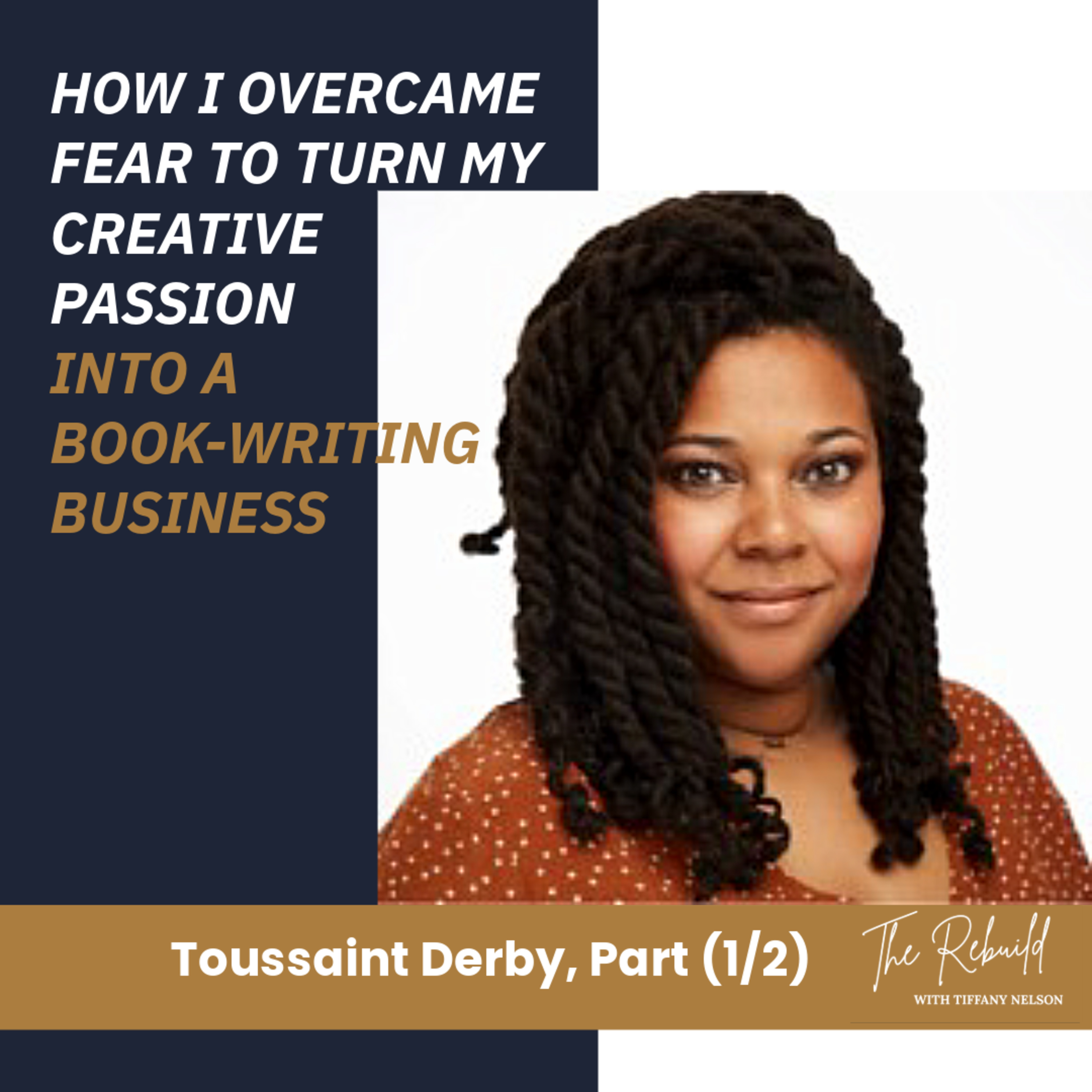 How I Overcame Fear to Turn My Creative Passion into a Book-Writing Business - Toussaint Derby (Ep 28) episode artwork