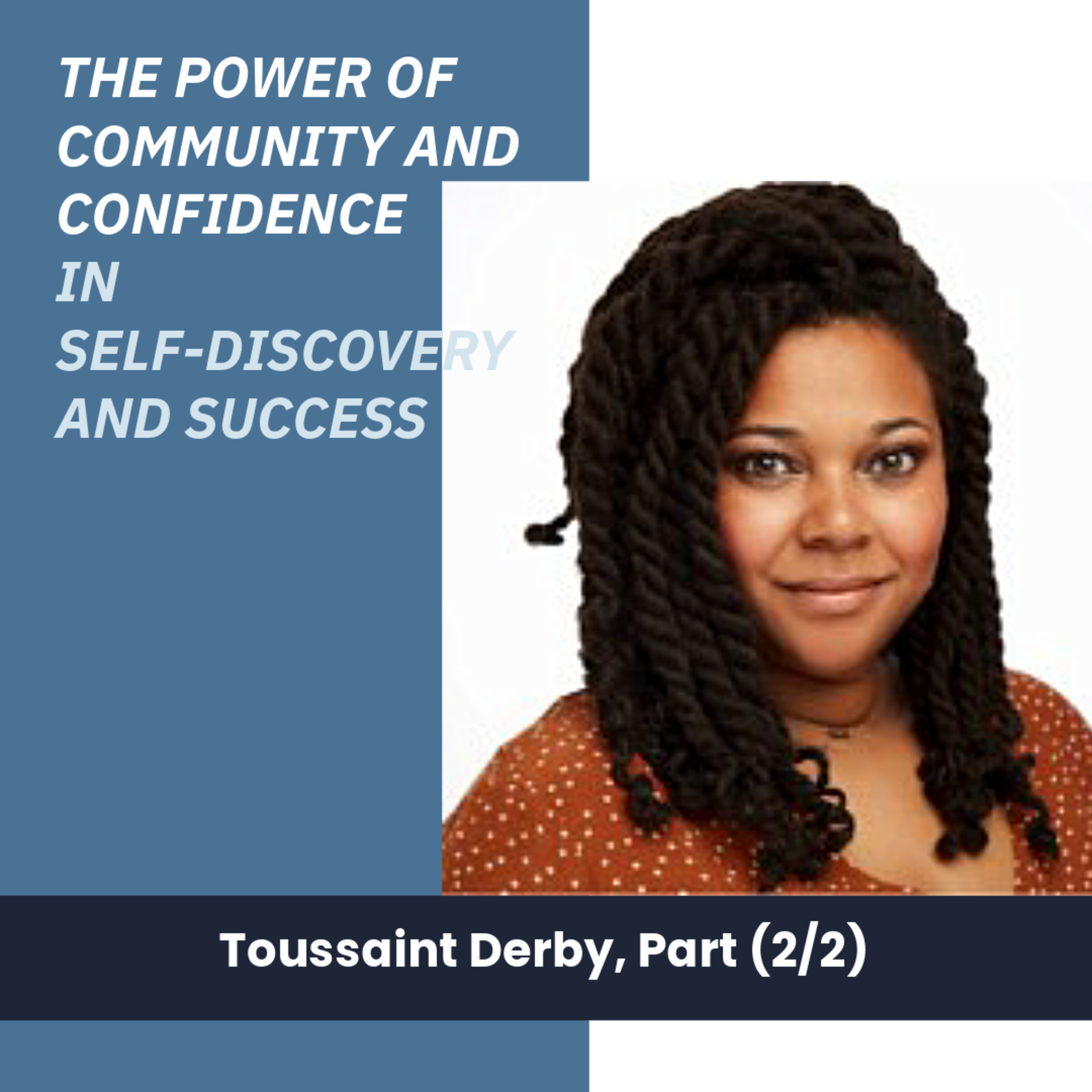 The Power of Community and Confidence in Self-Discovery and Success - Toussaint Derby (Ep 29) episode artwork