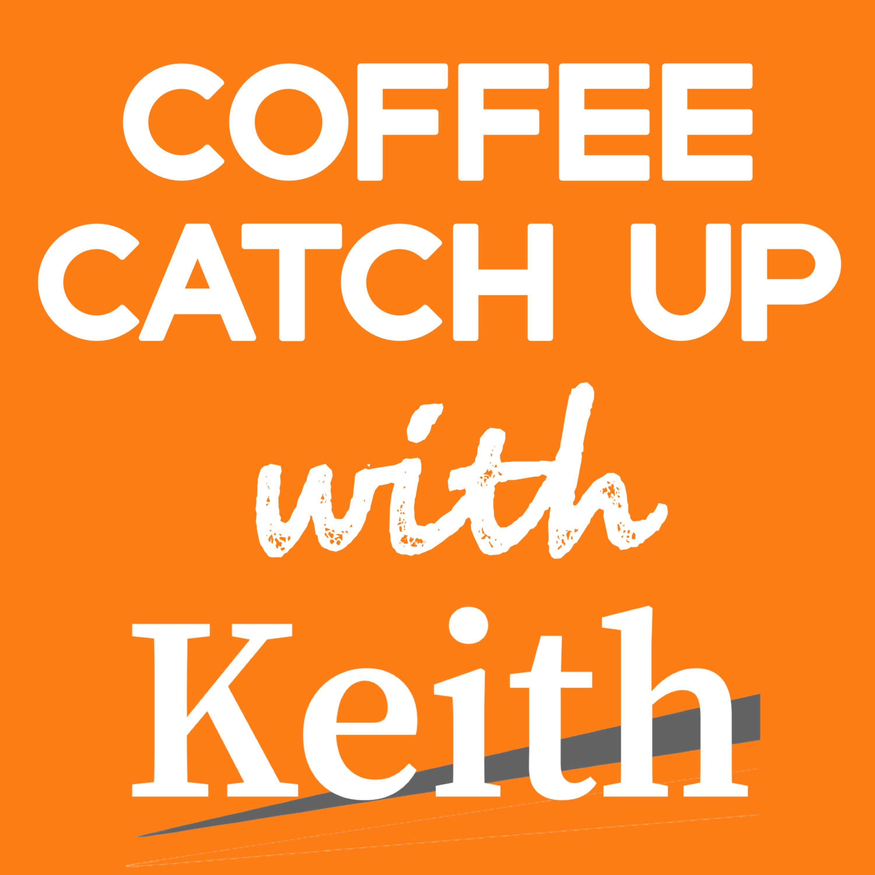 Coffee Catch up with Keith 20 April 2026 episode artwork