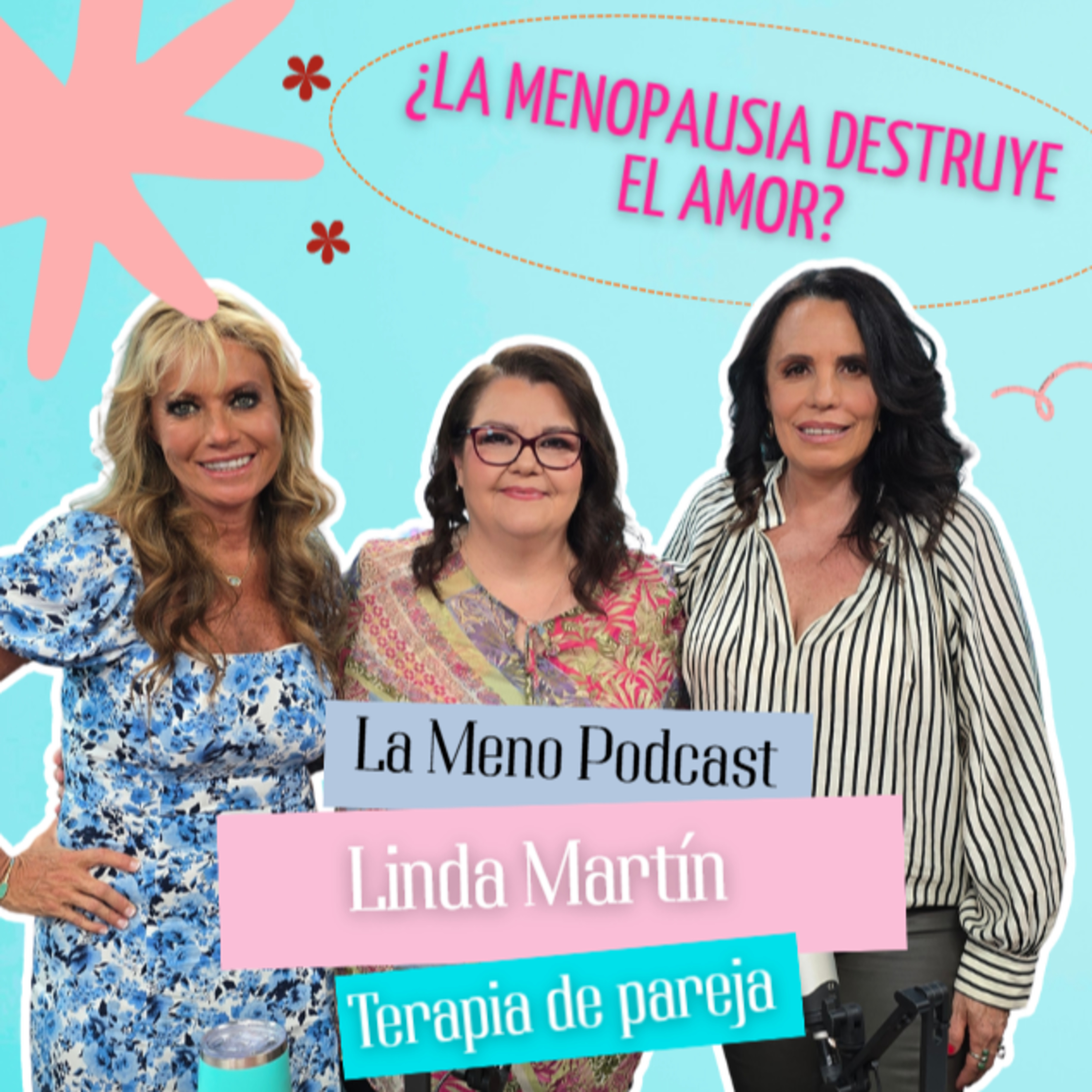 ¿Es el FINAL de la pareja cuando llega la MENOPAUSIA?, ¿cómo SALVAMOS la relación? | LINDA MARTÍN | La Meno Podcast
