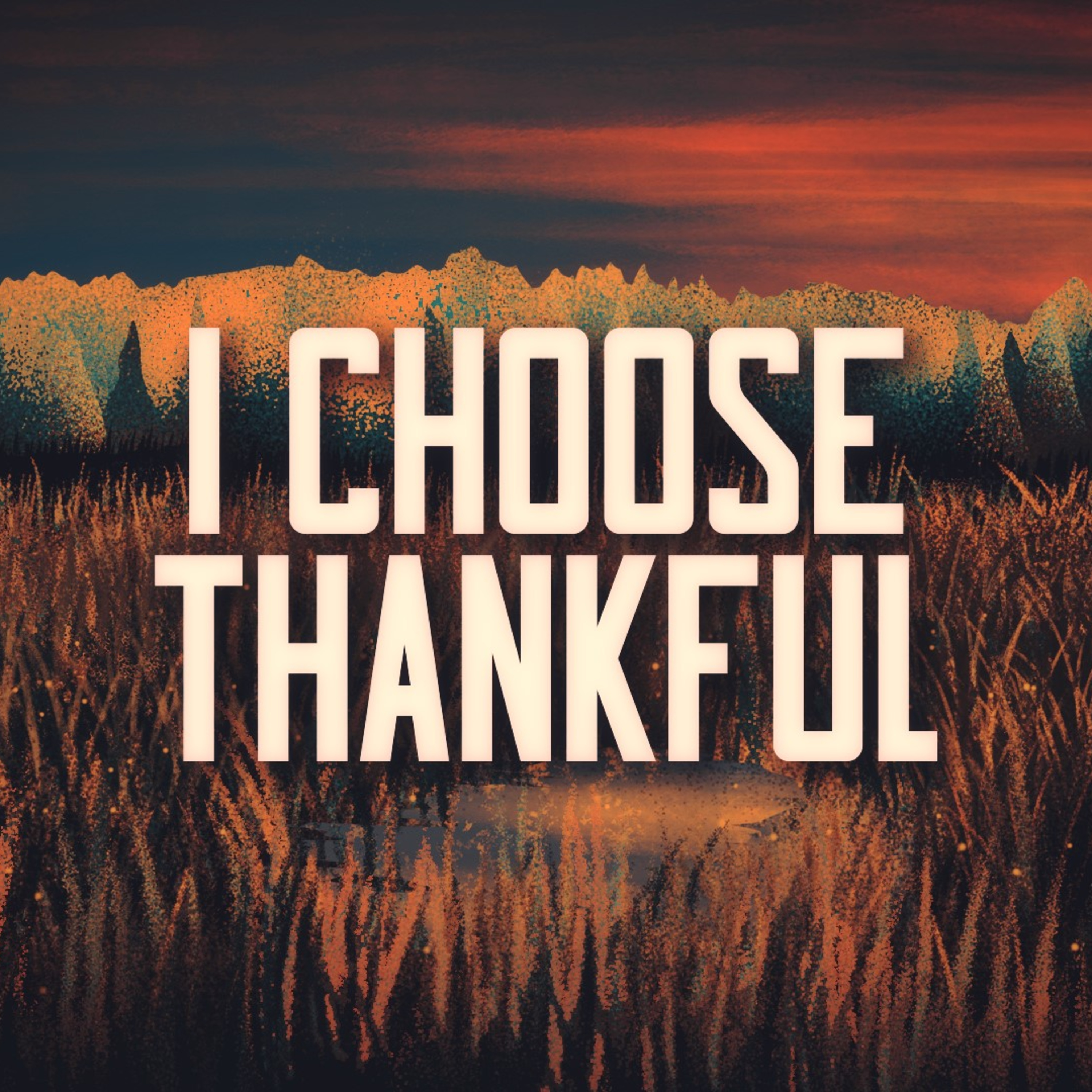 I Choose Thankful Series 11.16.25 episode artwork