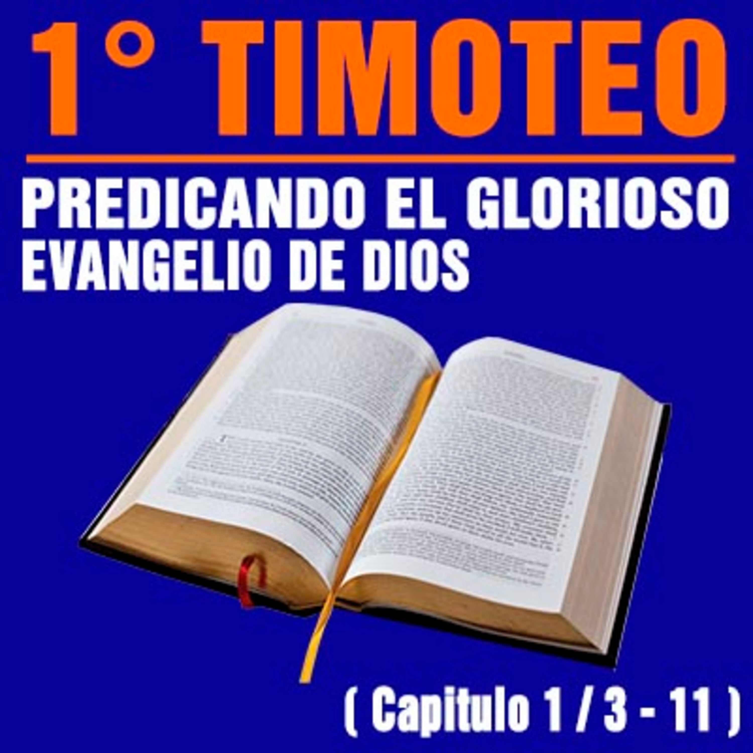 Predicando el Glorioso Evangelio de Dios ( 1ª Tiometo 1 / 3 - 11 ) episode artwork
