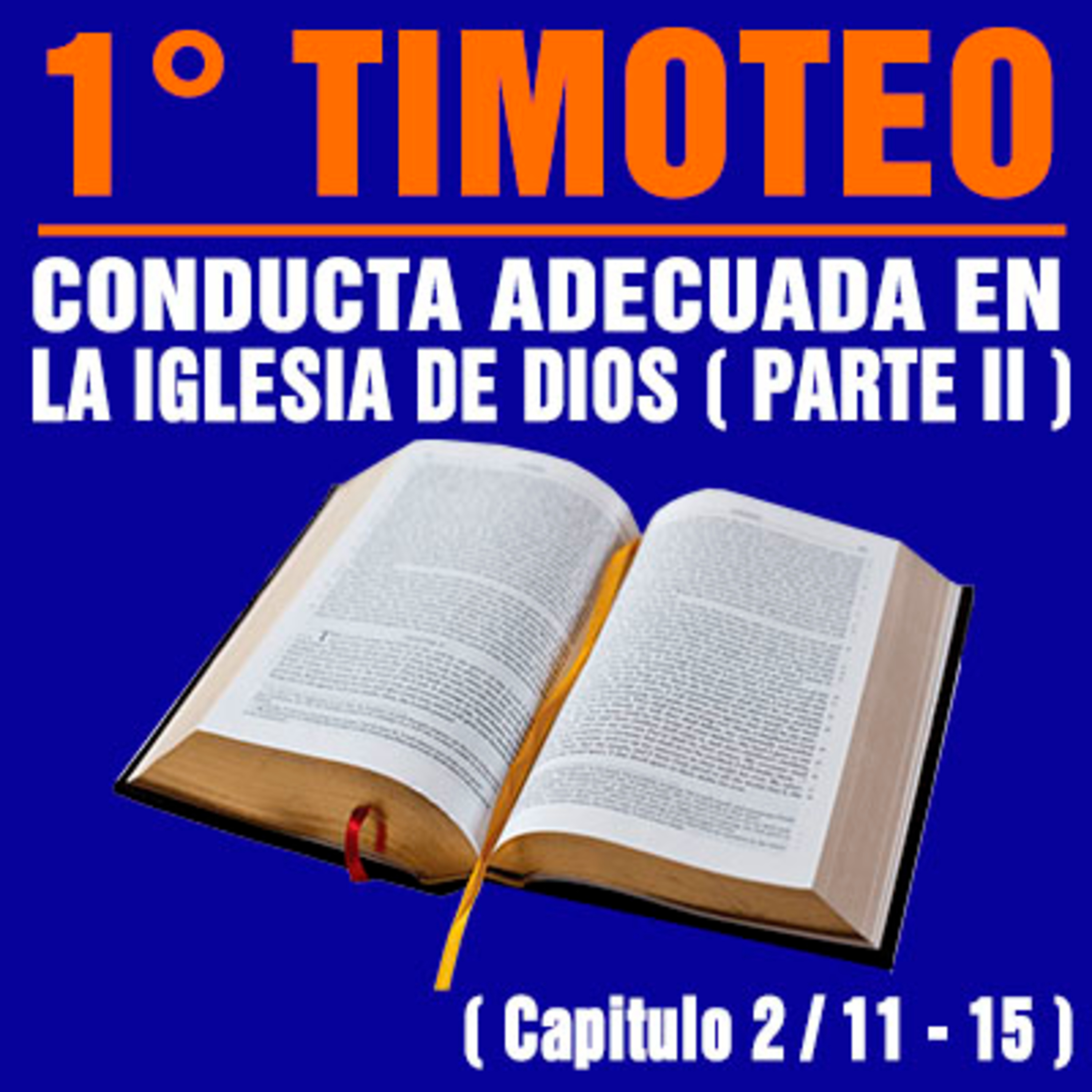 Conducta adecuada en la Iglesia de Dios - PARTE II ( 1ª Timoteo 2 / 11 - 15 ) episode artwork