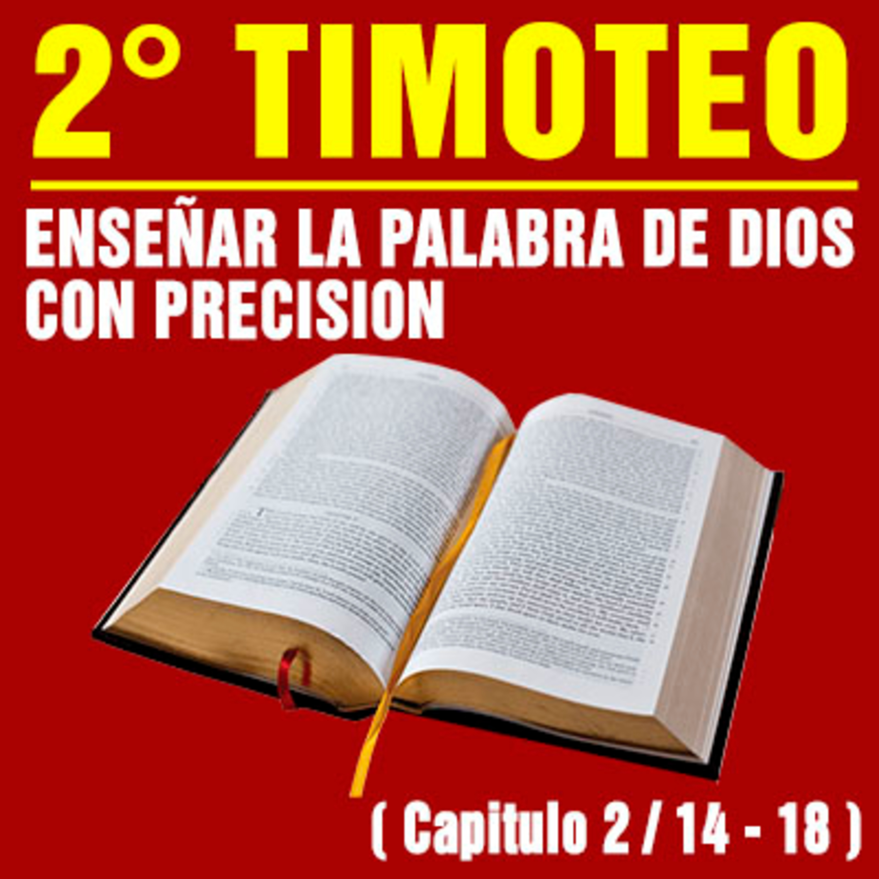 Enseñar la Palabra de Dios con precisión ( 2ª Timoteo 2 / 14 - 18 ) episode artwork