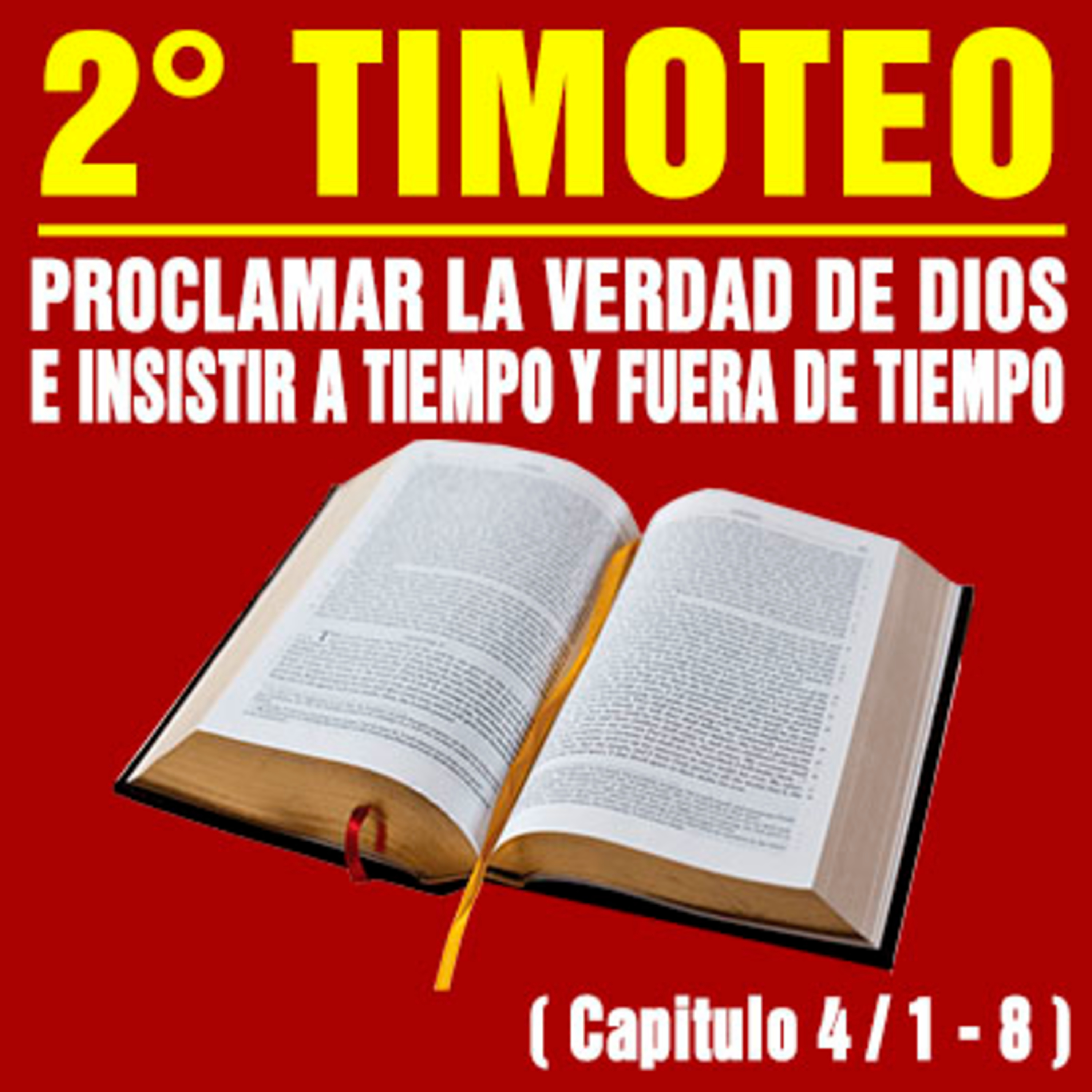 Proclamar la Verdad de Dios e insistir a tiempo y fuera de tiempo ( 2ª Timoteo 4 / 1 - 8 ) episode artwork