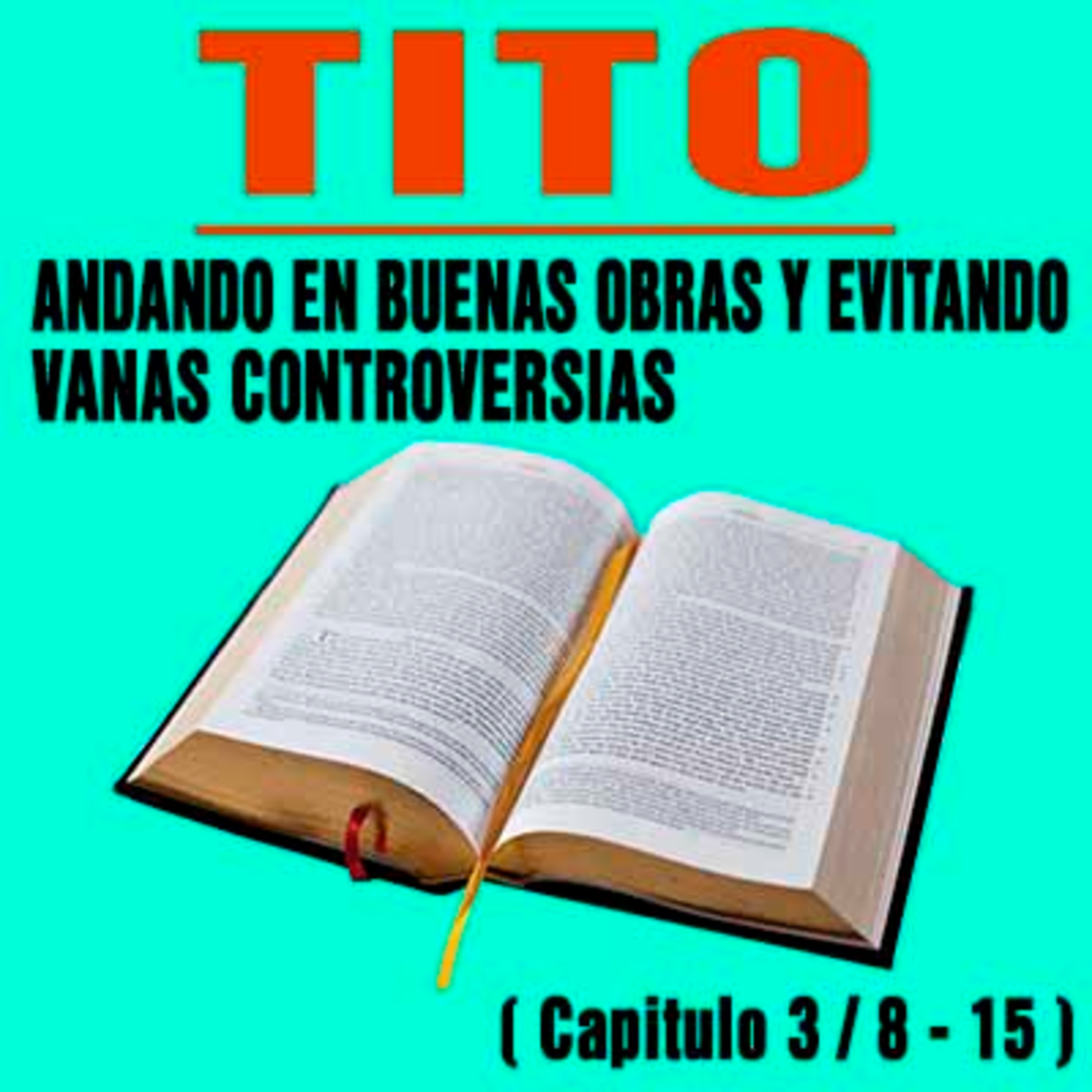 Andando en buenas obras, evitando vanas controversias ( Tito 3 / 8 - 15 ) episode artwork