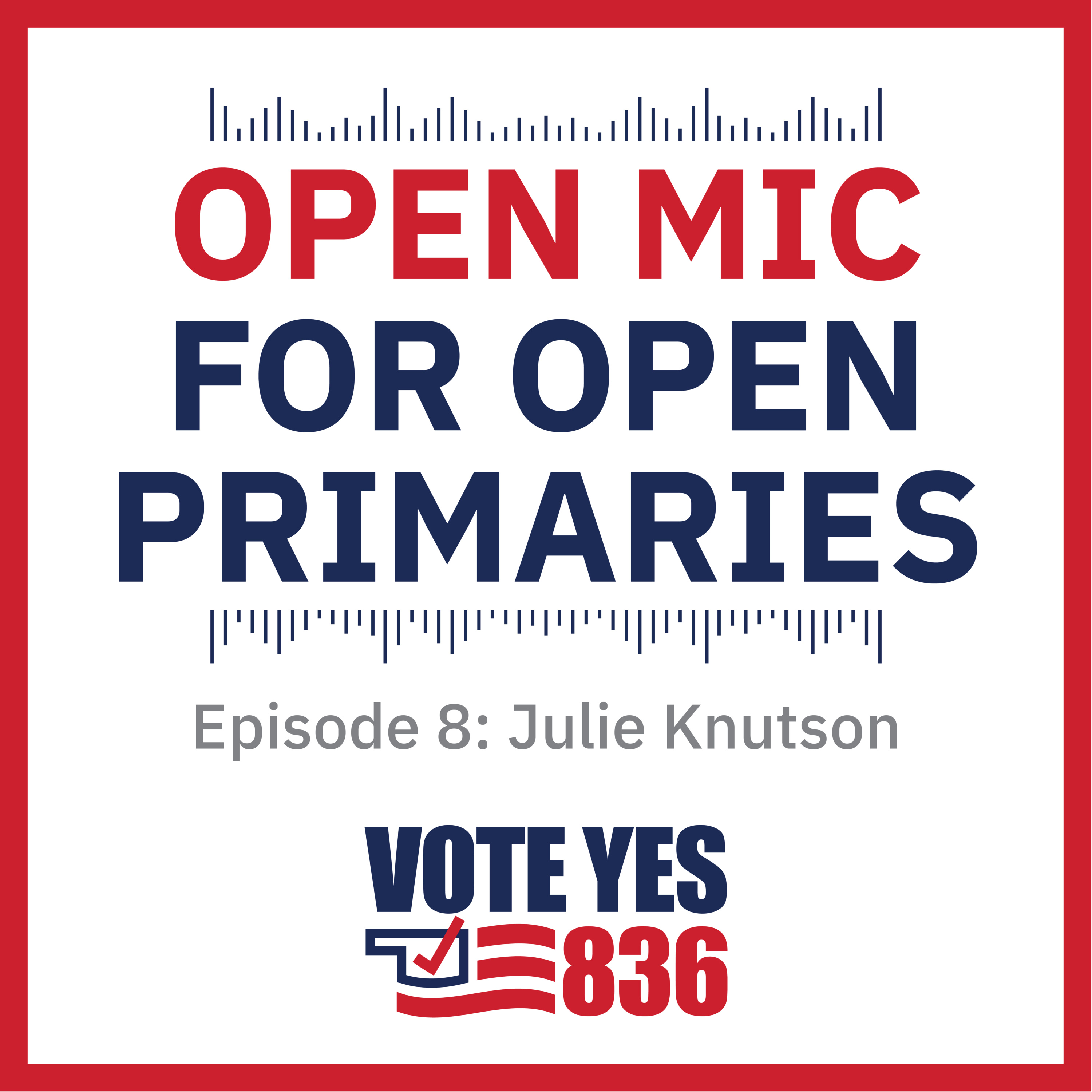 Ep 8: Open Mic for Open Primaries with Julie Knutson
