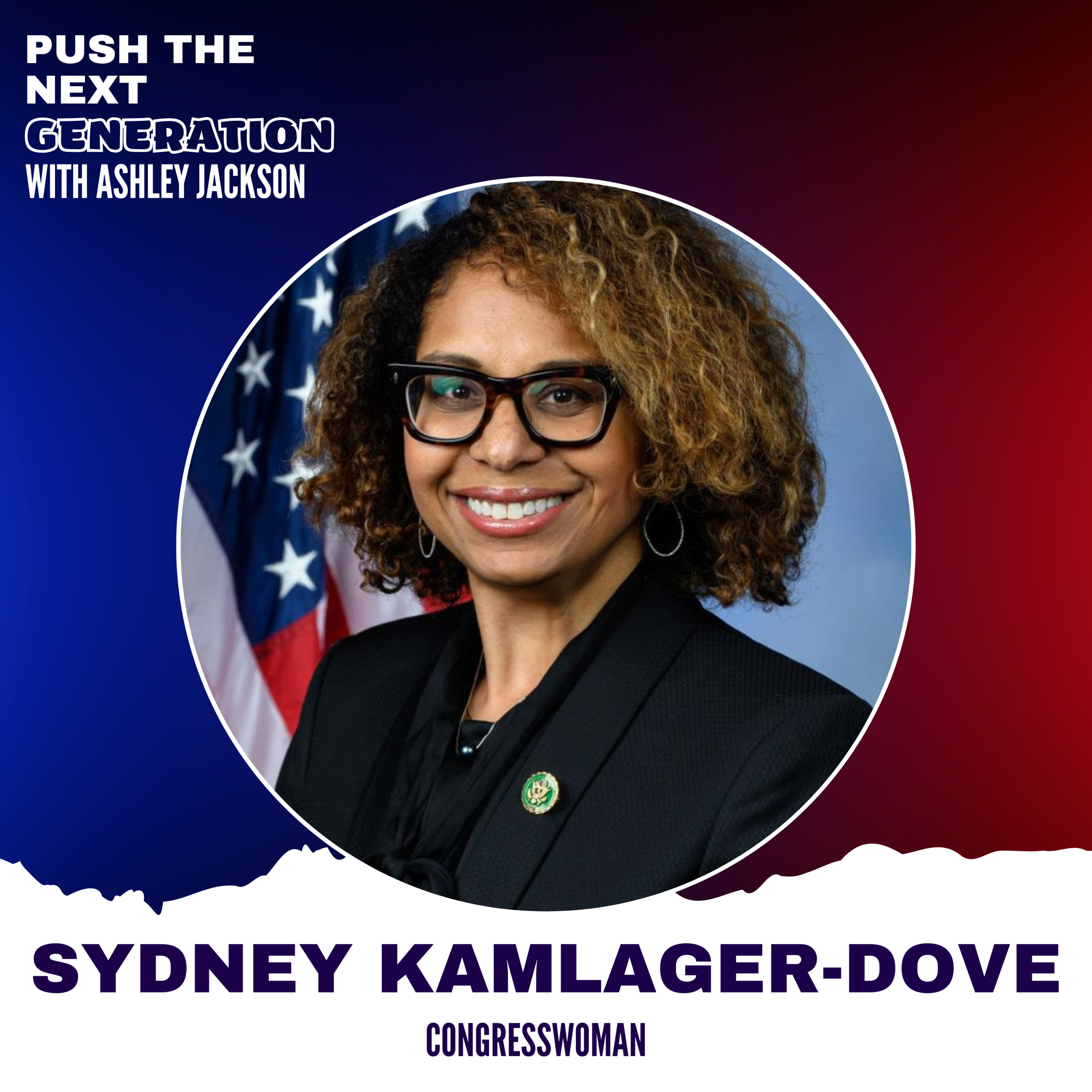 Congresswoman Sydney Kamlager-Dove: Gen Z Should Have A Seat at the Table episode artwork