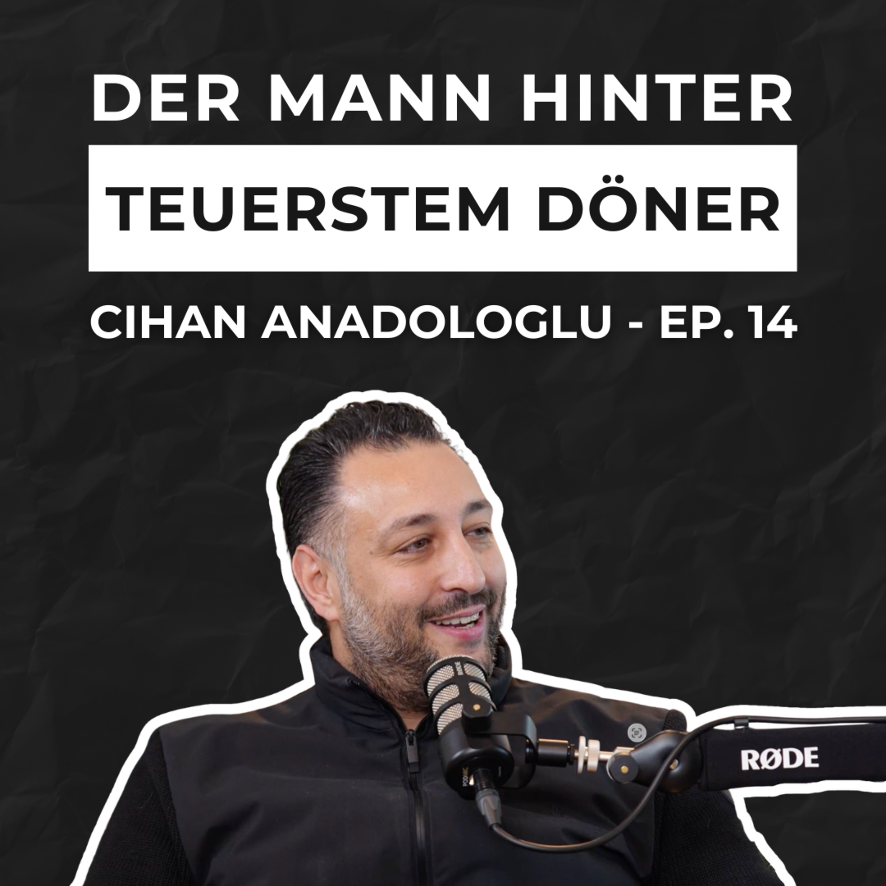 Ep. 14, Cihan Anadologlu – Der Mann hinter Deutschlands teuerstem Döner episode artwork