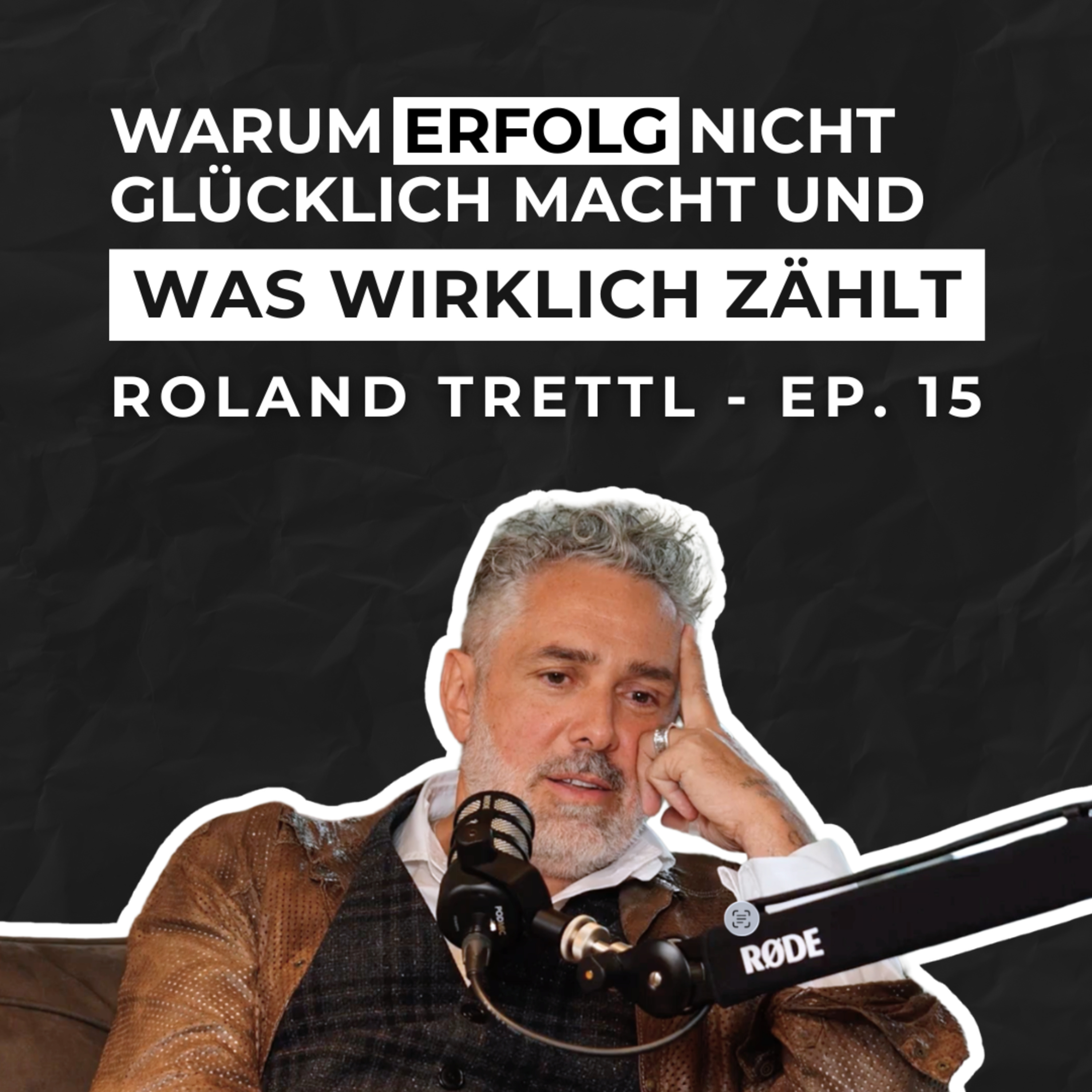 Ep. 15, Roland Trettl – Warum Erfolg nicht glücklich macht und was wirklich zählt episode artwork