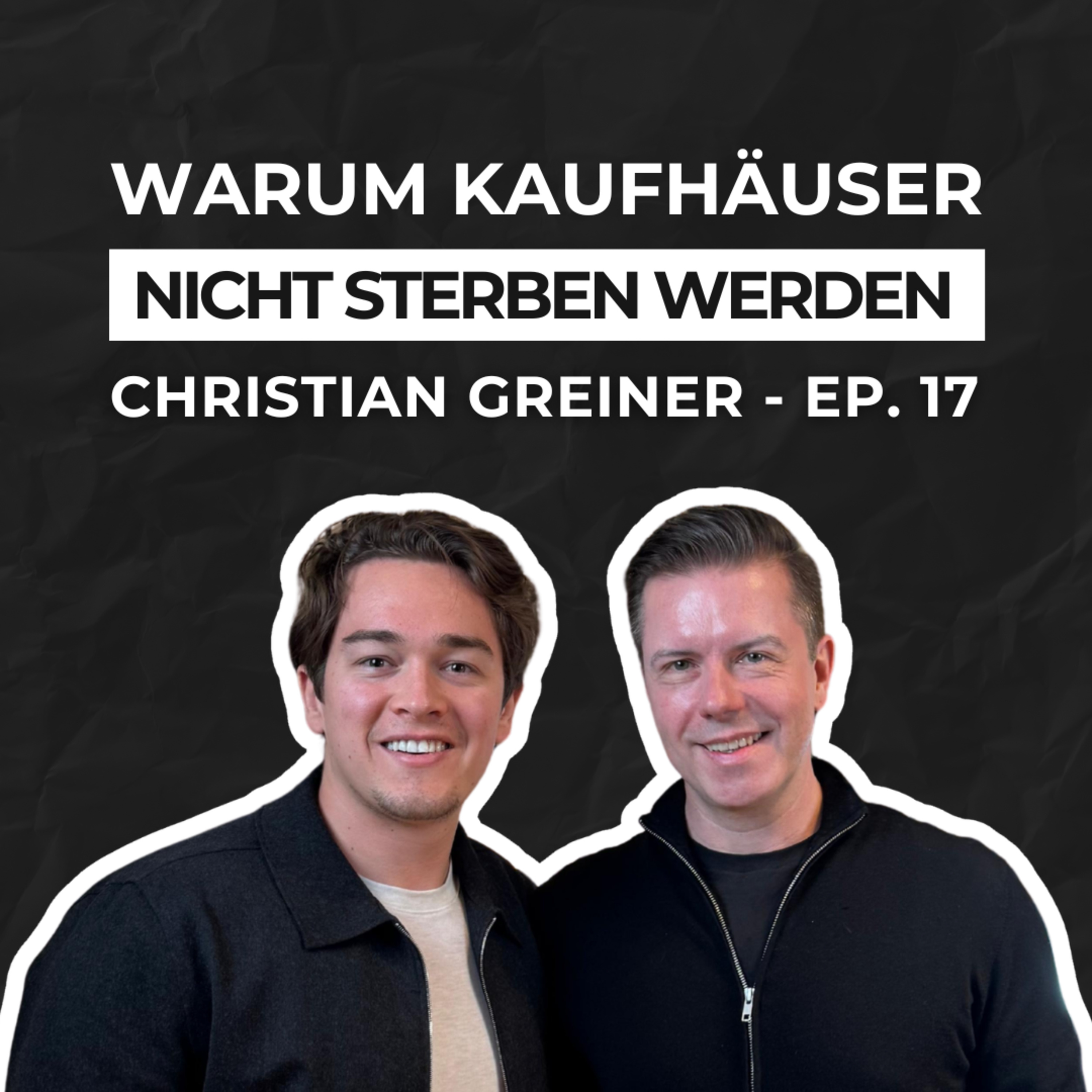 Ep. 17, Christian Greiner – Warum Kaufhäuser NICHT sterben werden episode artwork