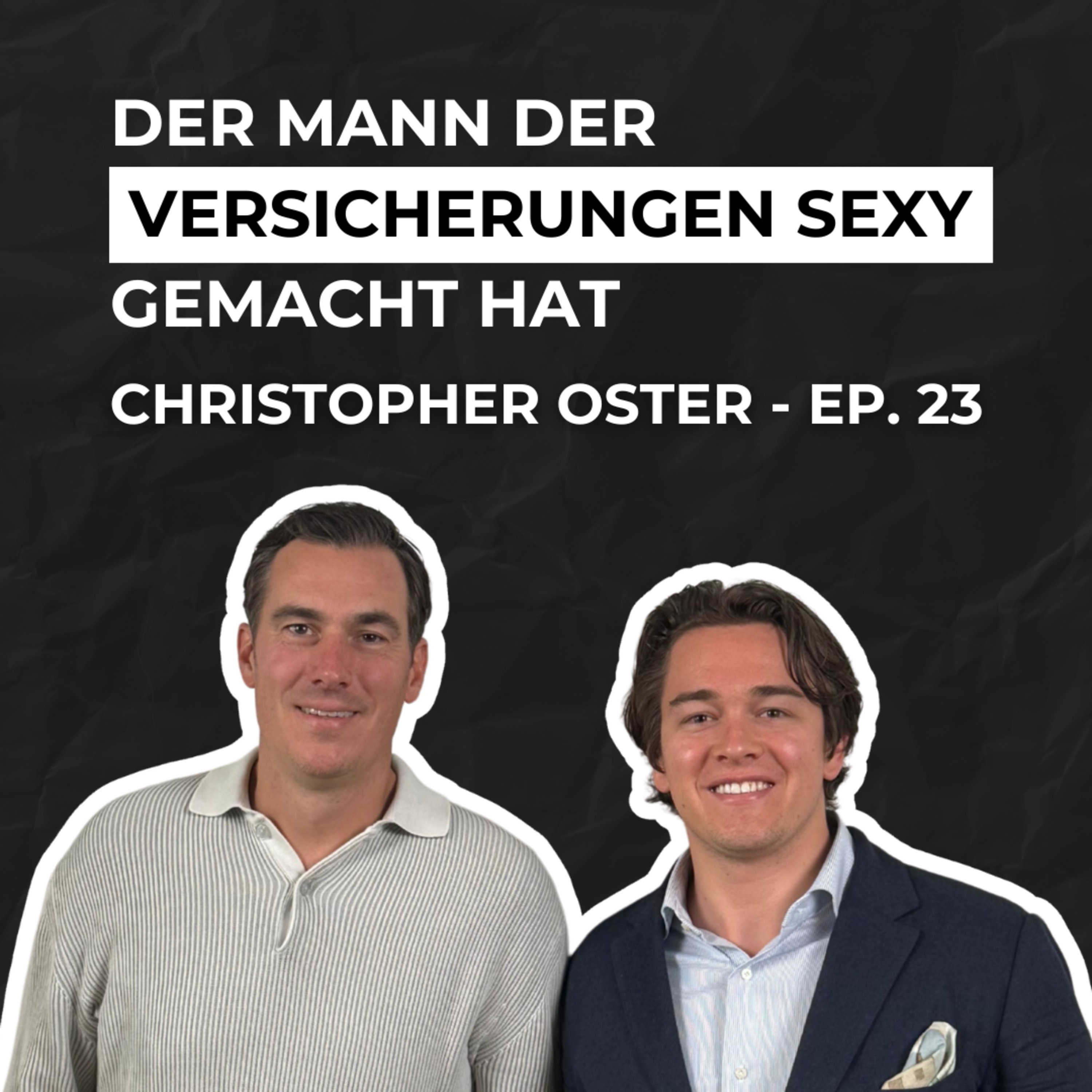 Ep 23, Christopher Oster - Der Mann der Versicherungen sexy gemacht hat episode artwork