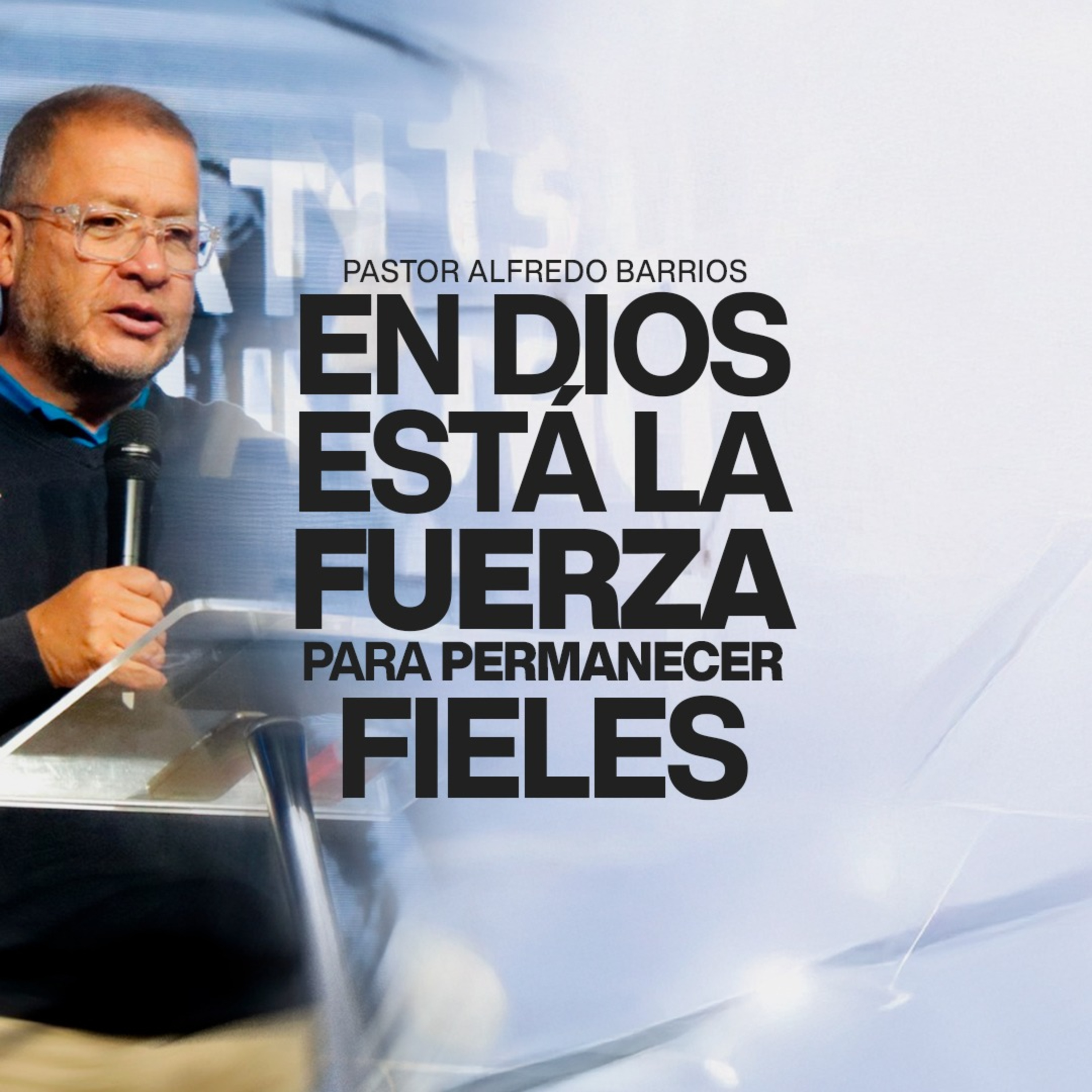 En Dios está la Fuerza para Vivir Confiados I Pastor Alfredo Barrios