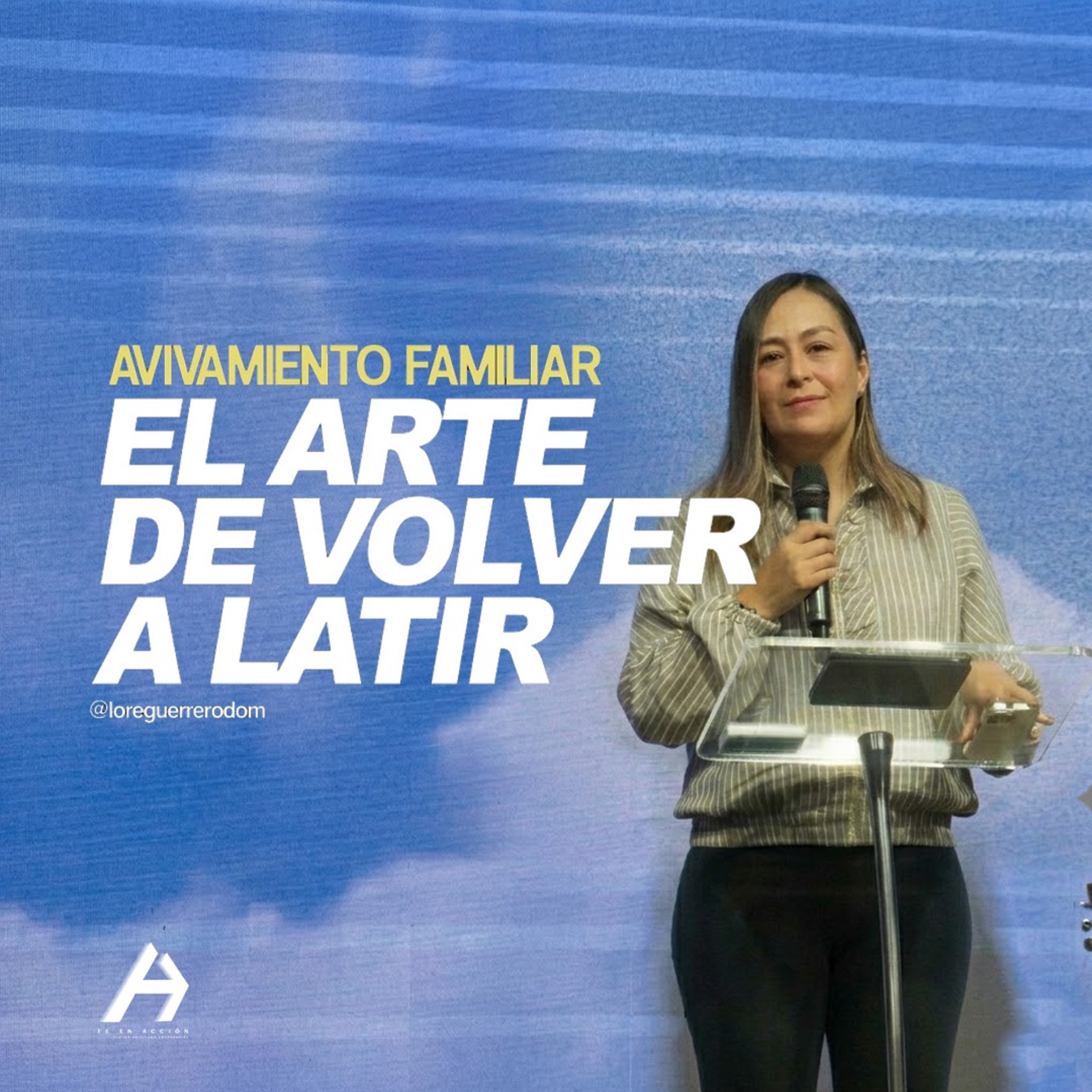 Avivamiento familiar, el arte de volver a latir - Pastora Lorena Guerrero episode artwork