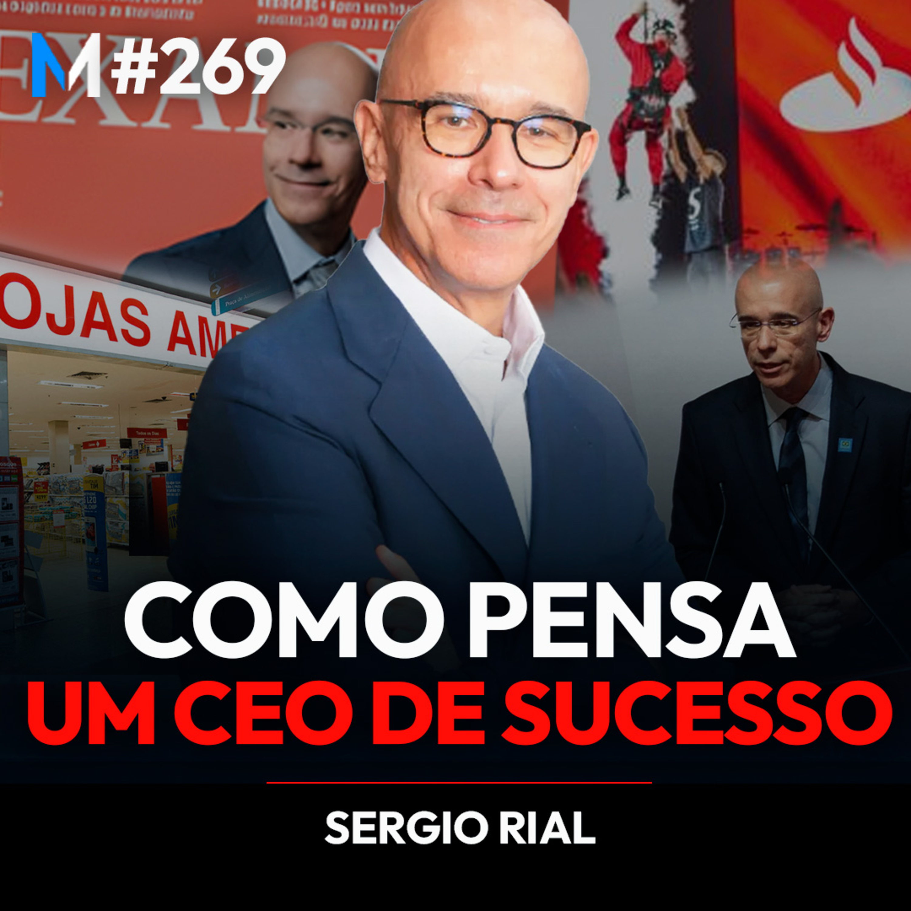#269 | AS GRANDES LIÇÕES E APRENDIZADOS DE UM DOS MAIORES CEOs DO BRASIL