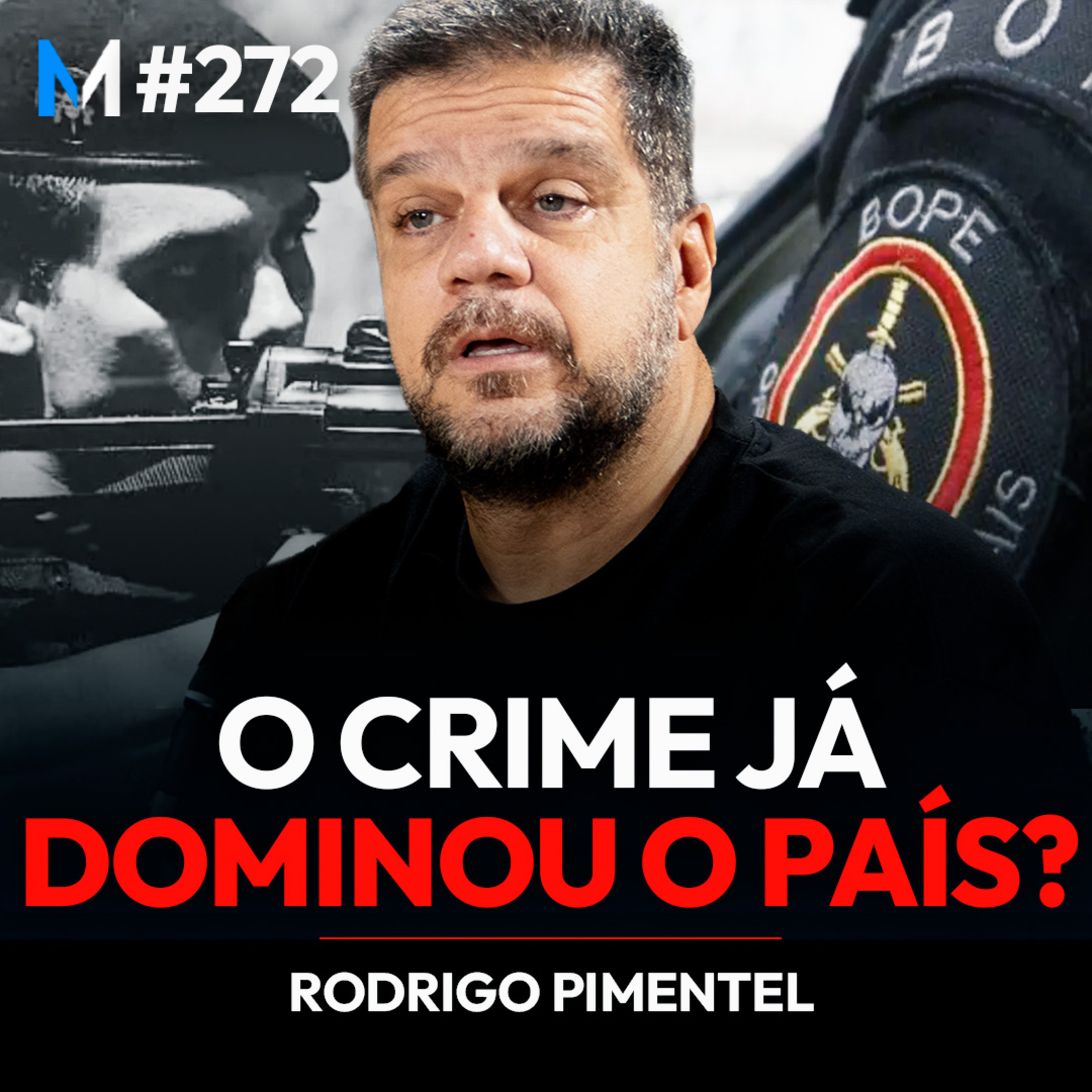 #272 | O CRIME JÁ DOMINOU O BRASIL? A VERDADE QUE NINGUÉM TE CONTA (Com Rodrigo Pimentel)