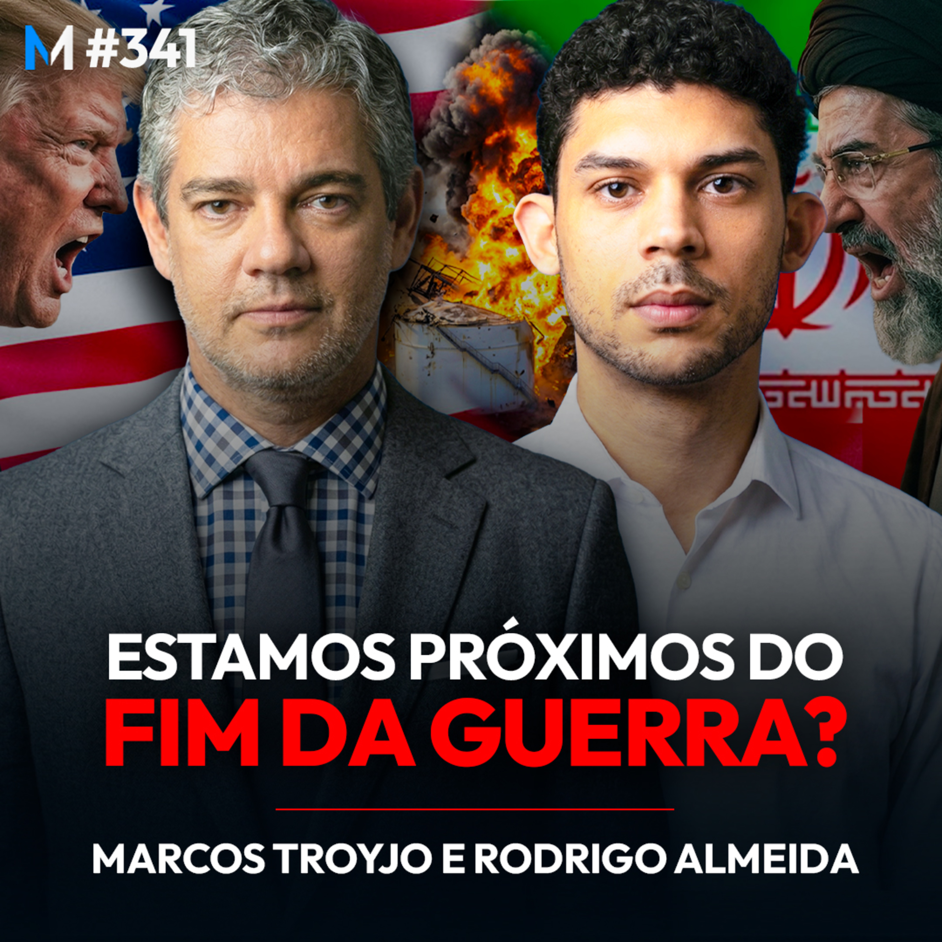 #341 | TRUMP, CRISE NO PETRÓLEO E OS DESDOBRAMENTOS DA GUERRA ENTRE EUA E IRÃ