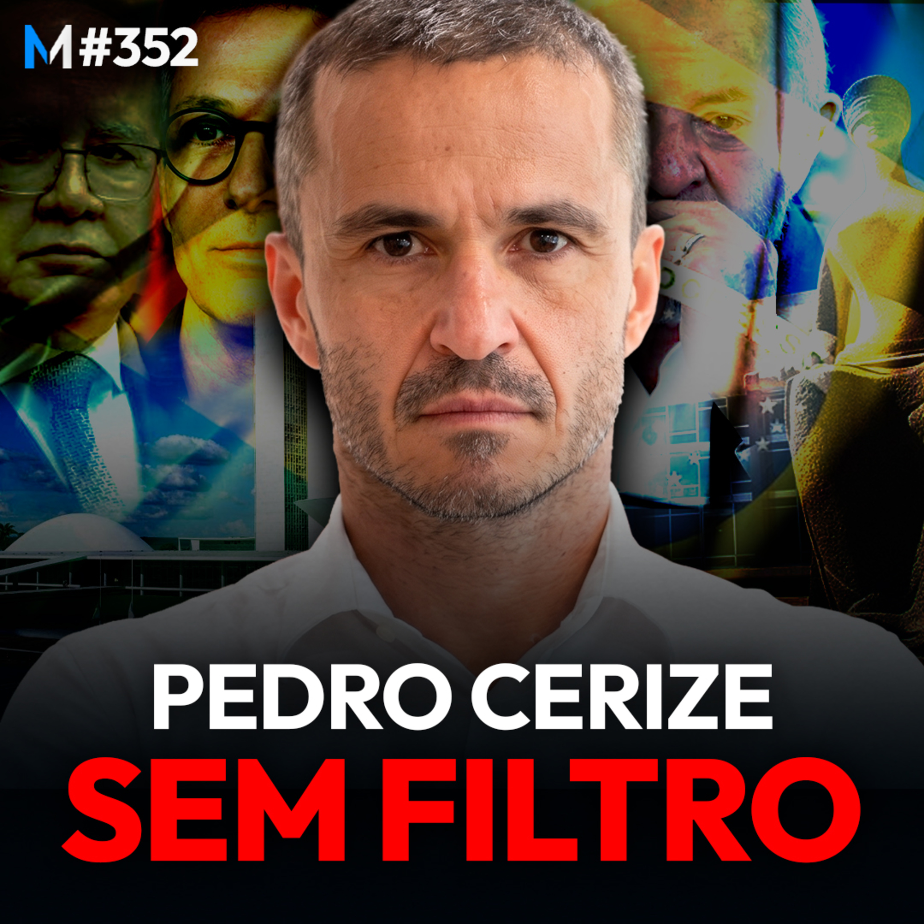 #352 | PEDRO CERIZE: STF, ELEIÇÕES, LULA X FLÁVIO E O FUTURO DO BRASIL