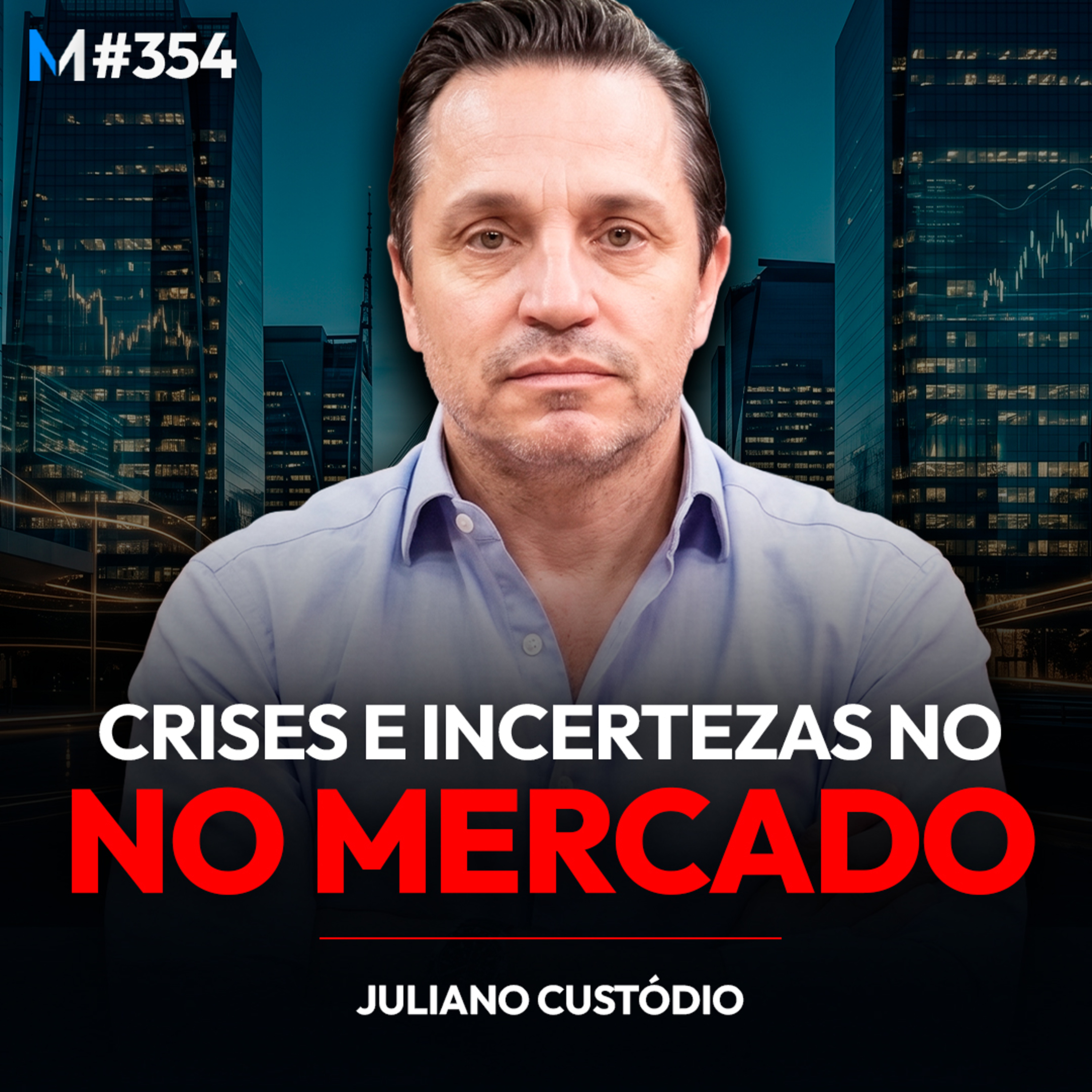 #354 | CRISES E INCERTEZAS: O FUTURO SOMBRIO DO MERCADO FINANCEIRO BRASILEIRO