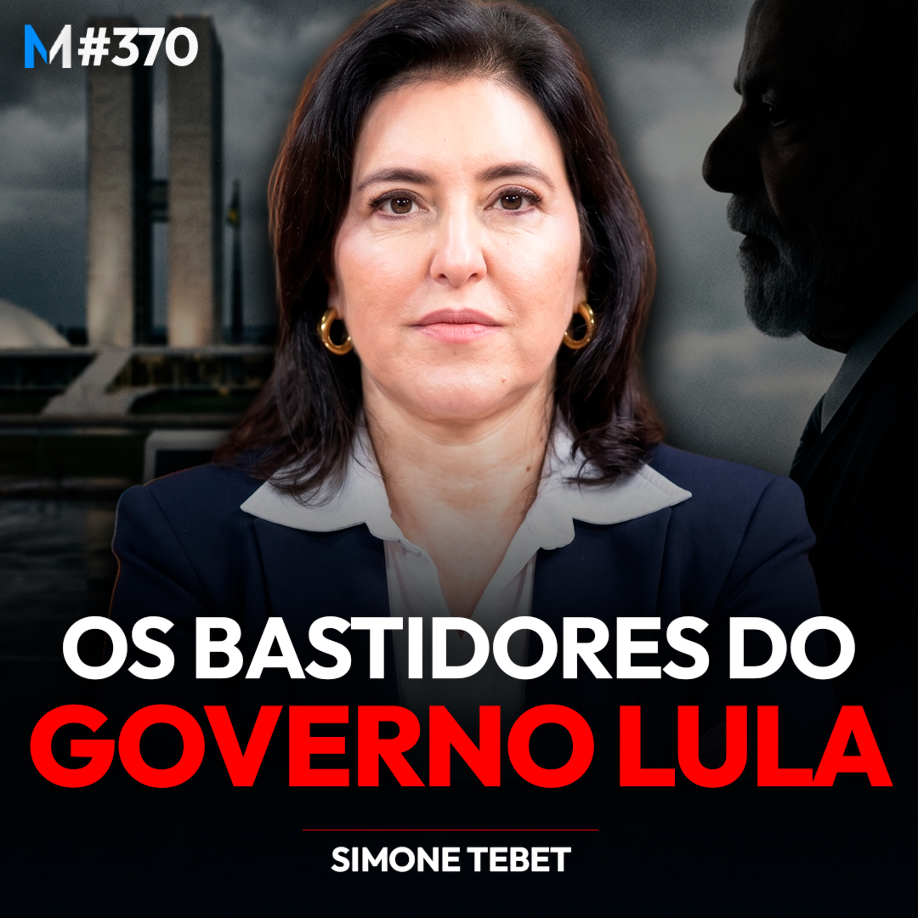 #370 | SIMONE TEBET REVELA OS BASTIDORES NUNCA CONTADOS DO GOVERNO LULA episode artwork
