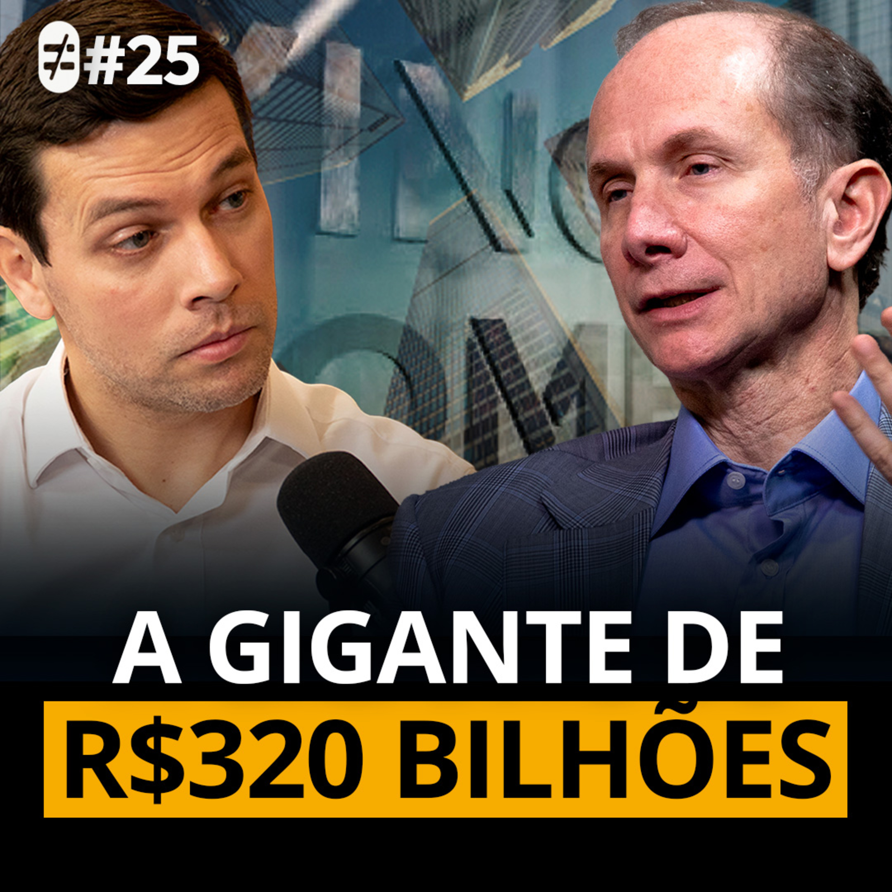 #25 | A ESTRATÉGIA DA NOVA POTÊNCIA DE R$ 320 BILHÕES SOB GESTÃO episode artwork