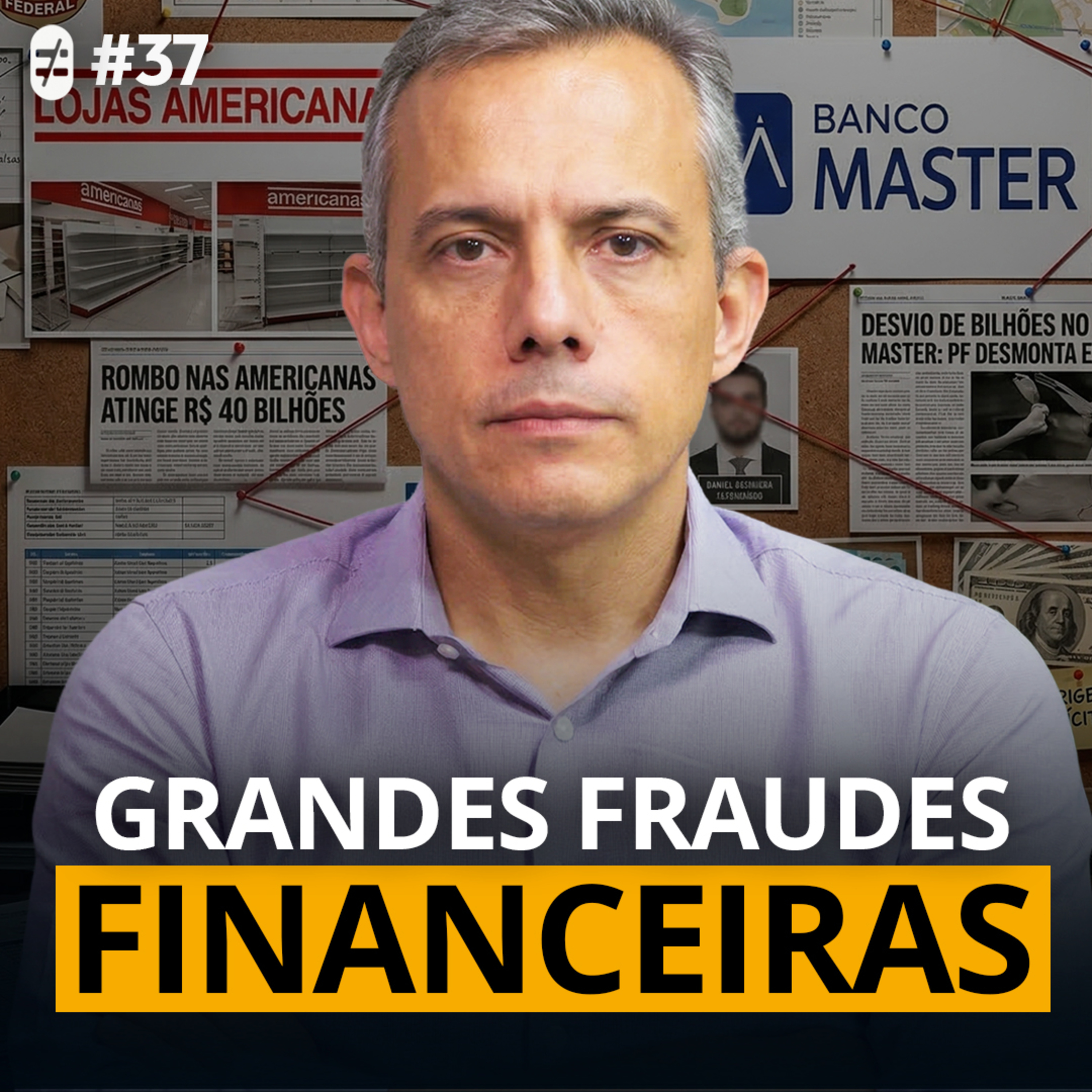 #37 | O QUE NINGUÉM VIU ANTES DAS FRAUDES DO MASTER E AMERICANAS episode artwork