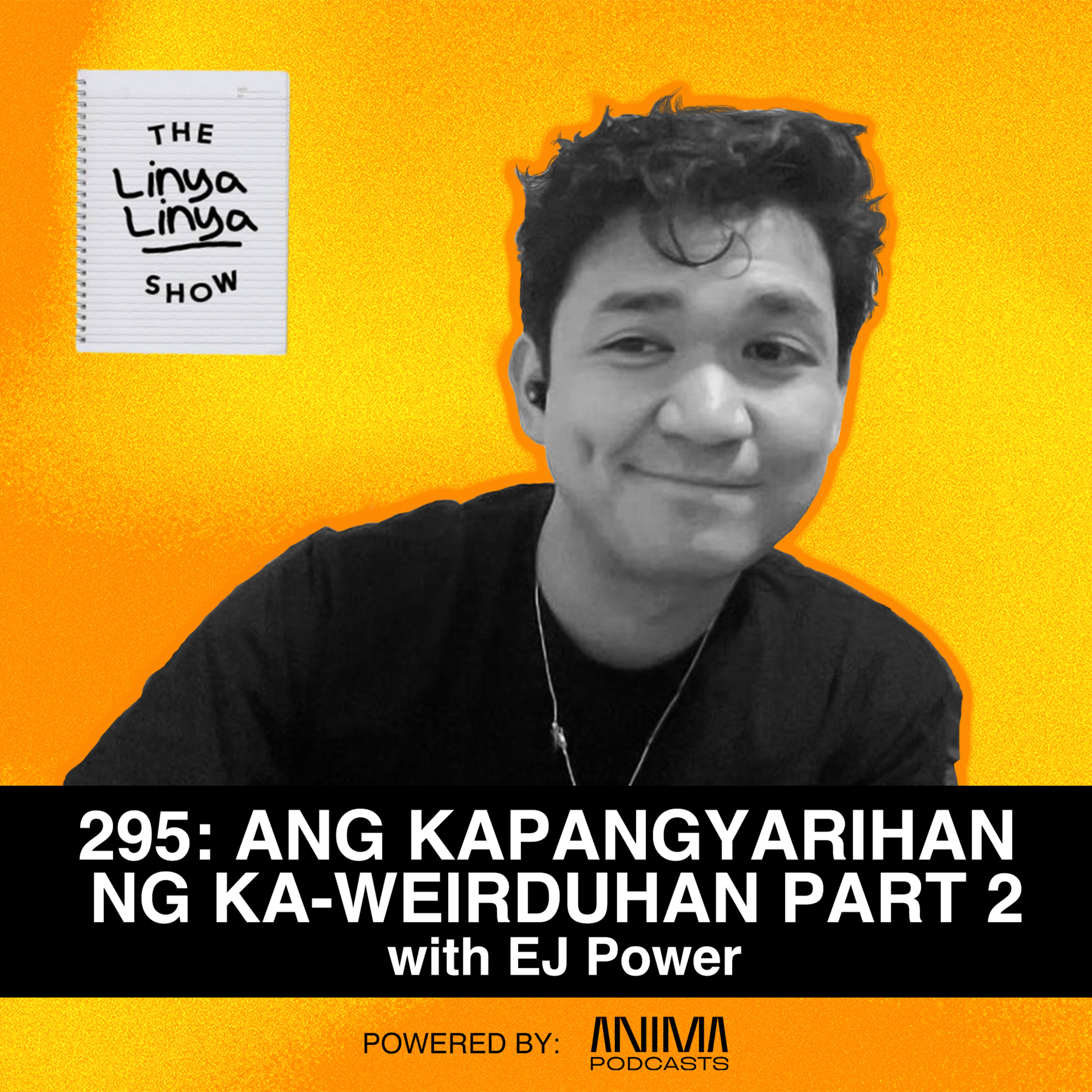 295: Ang Kapangyarihan ng Ka-weirduhan w/ EJ Power PART 2