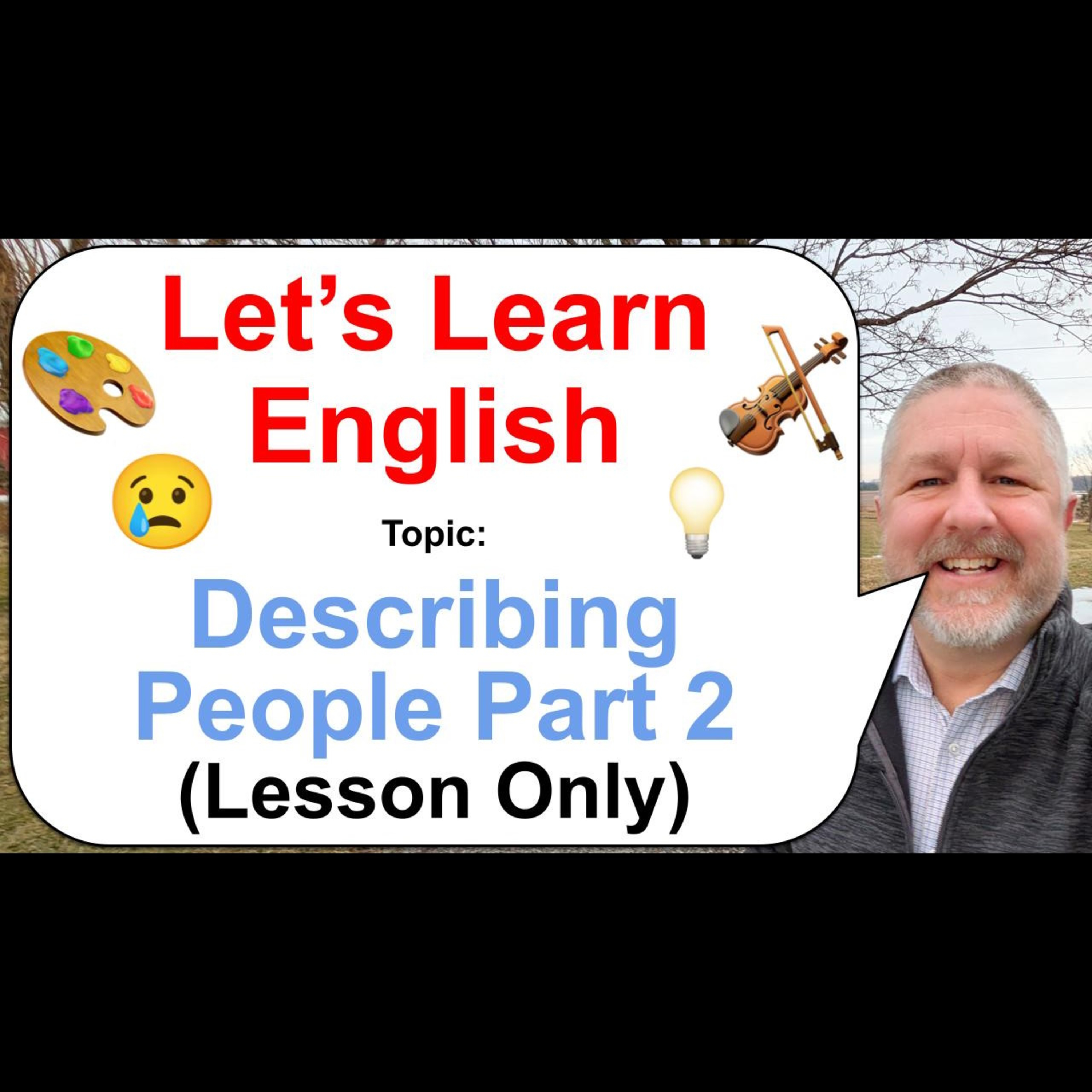 Let's Learn English! Topic: Describing People Part 2! 😢🎻🎨