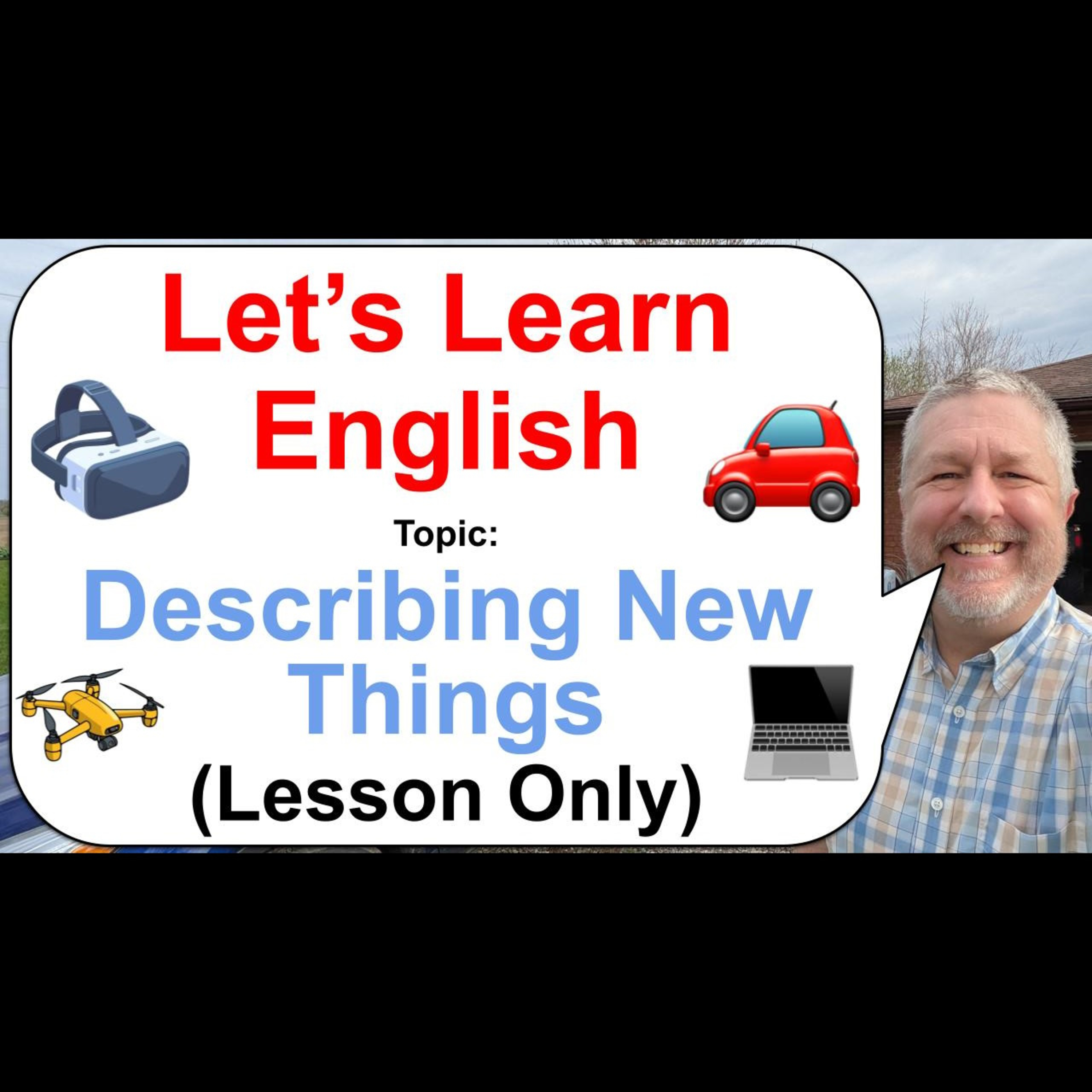 Let's Learn English: Topic: Describing New Things! 🏡🚗💻