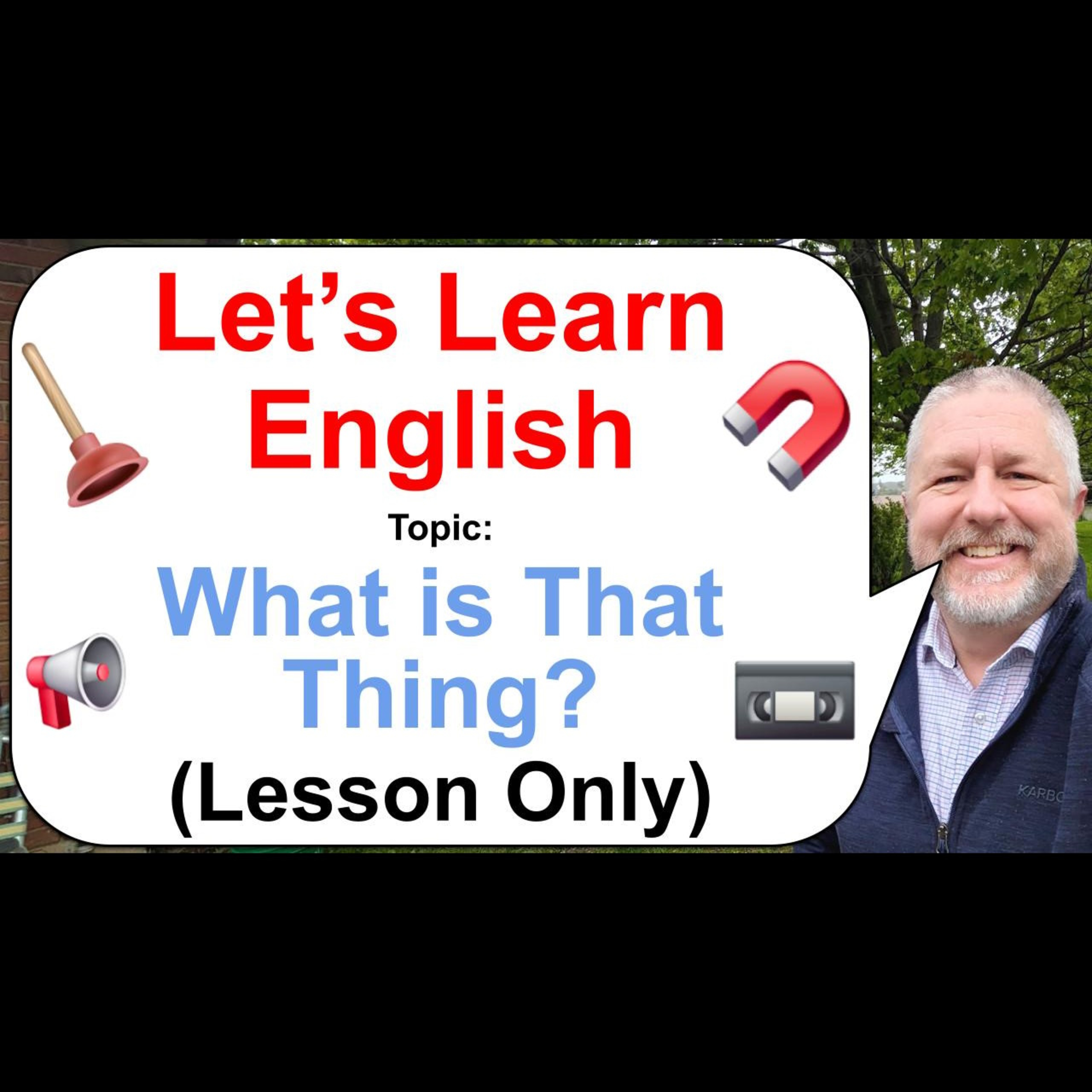 Let's Learn English! Topic: What is That Thing? 📢📼🧲
