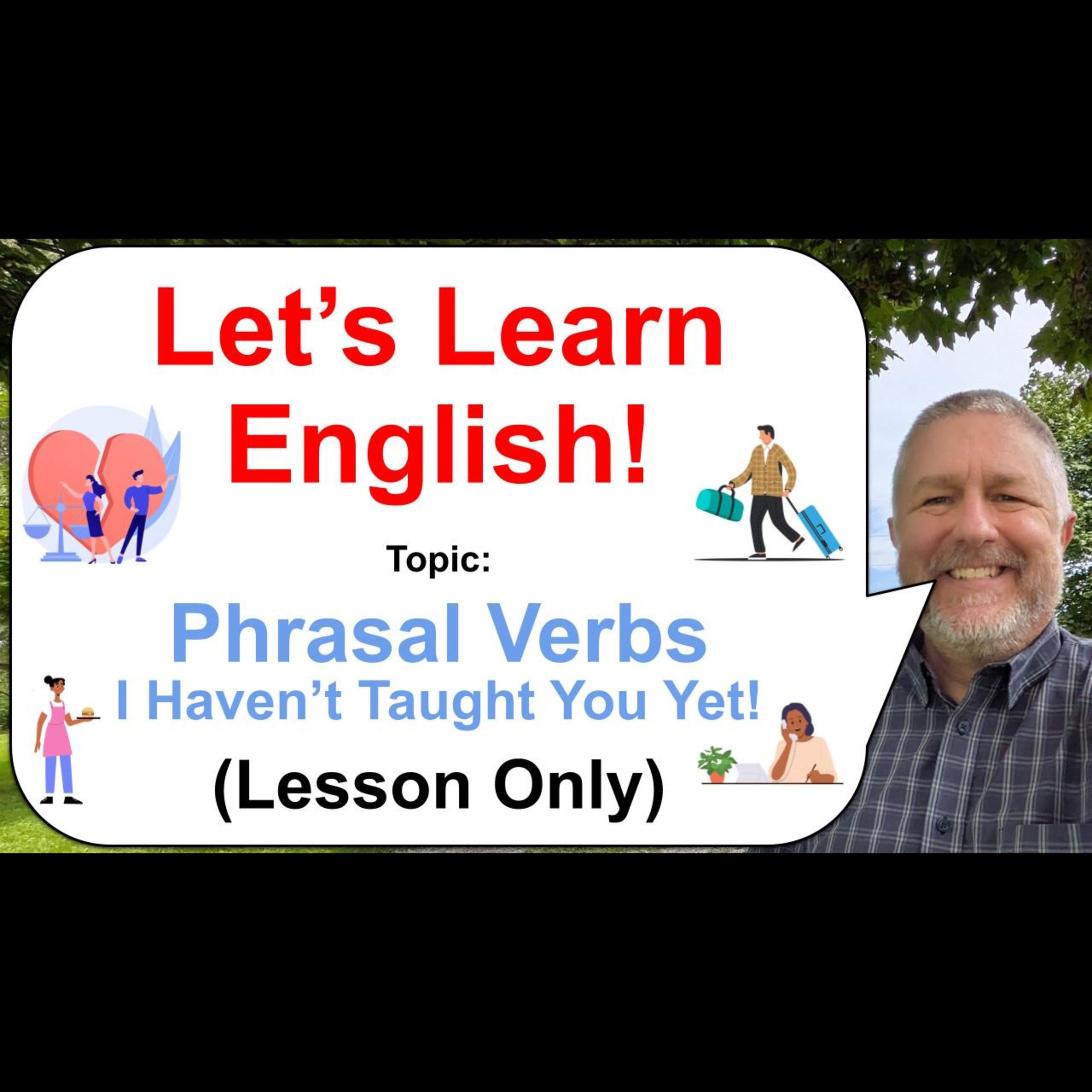 Let's Learn English! Topic: Phrasal Verbs I Haven't Taught You Yet! ๐๐งณ๐