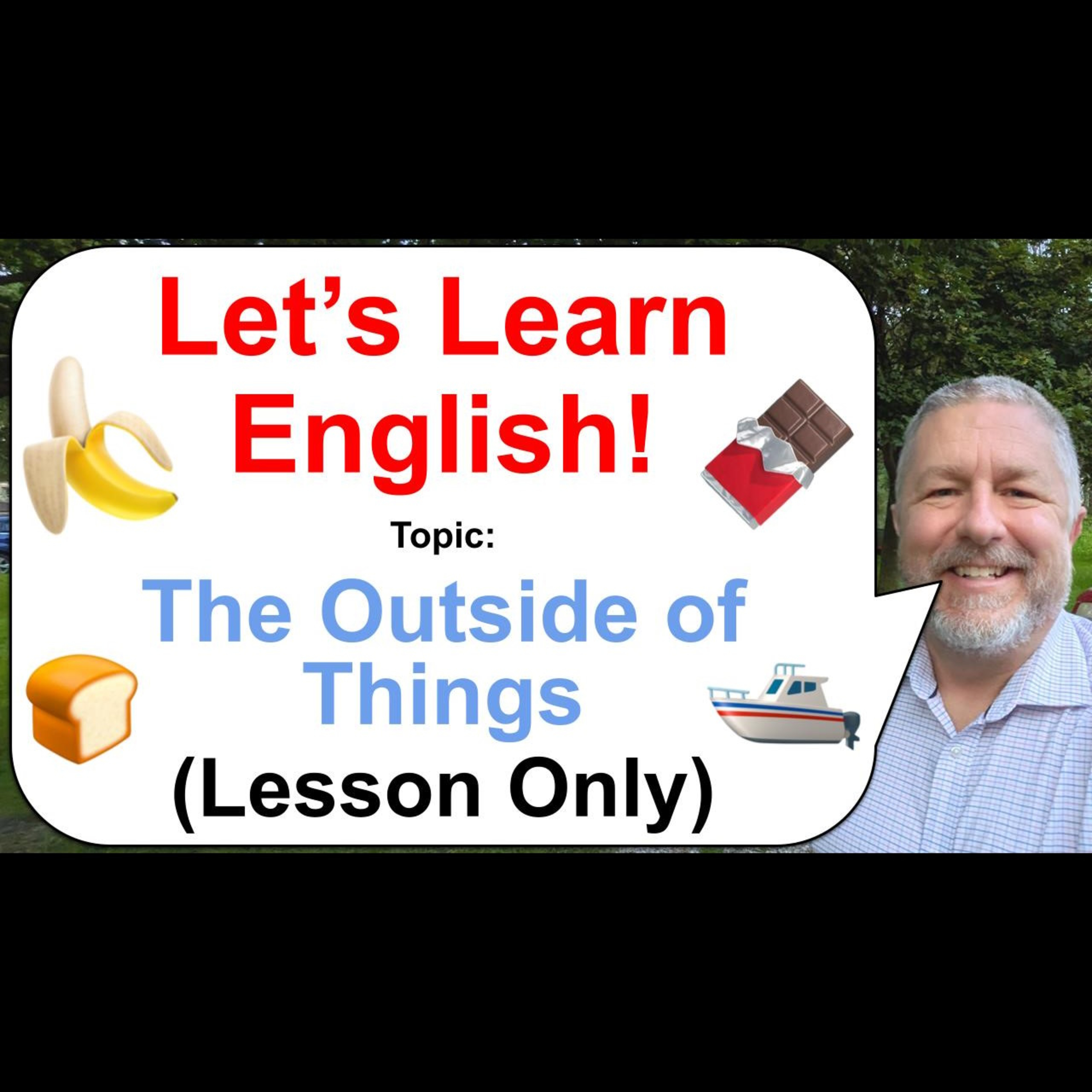 Let's Learn English! Topic: The Outside of Things! 🍞🍫🍌