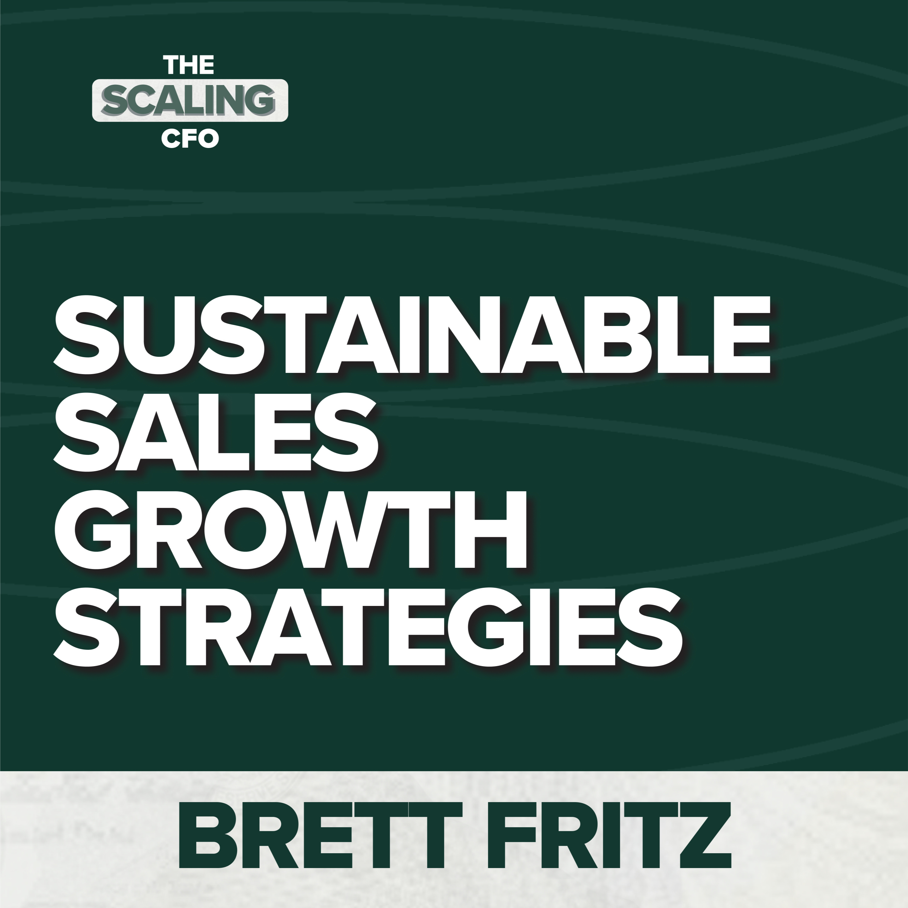 Why Your Sales Strategy Needs Financial Grounding w. Brett Fritz