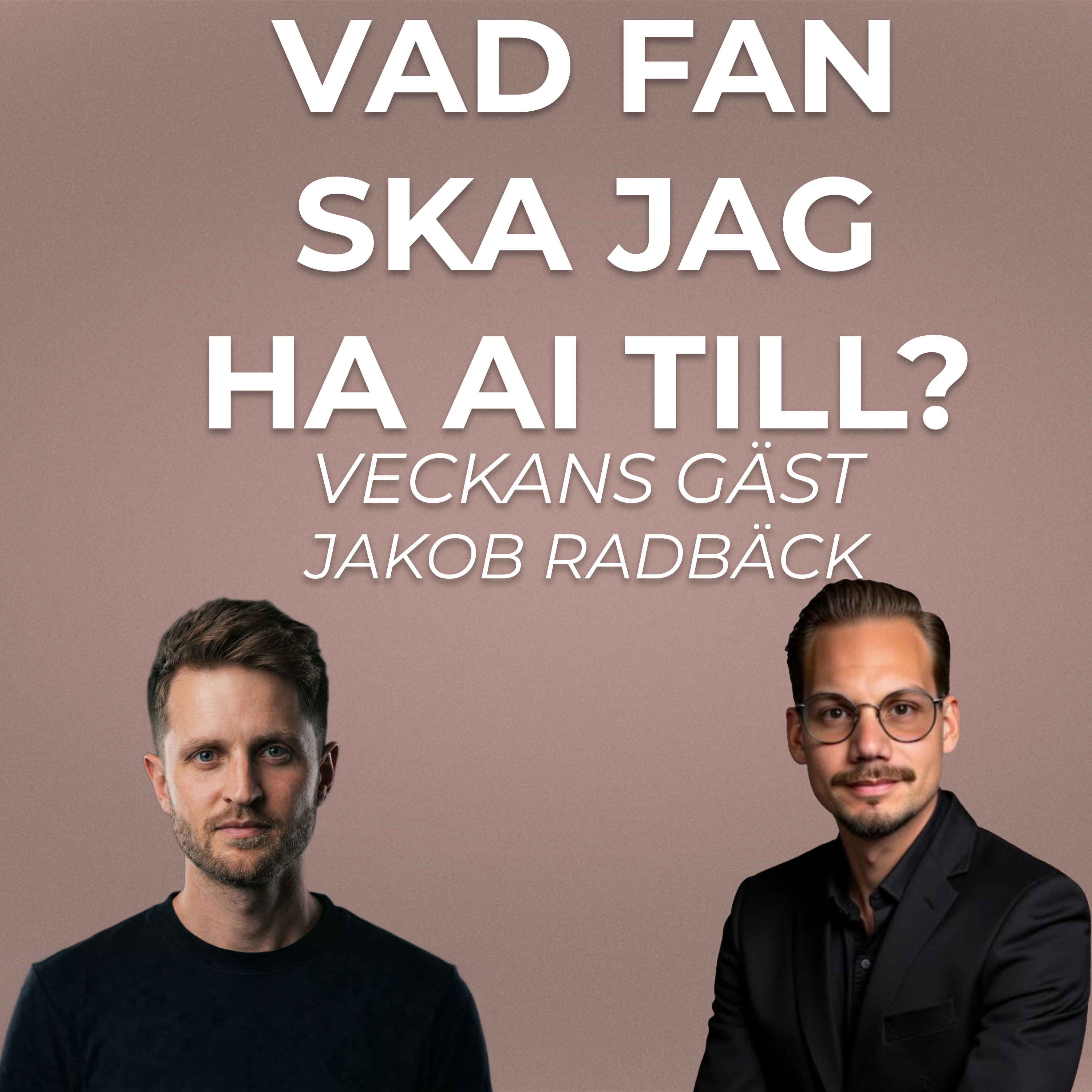 Jakob Radbäck: Med AI är det möjligt att bara jobba 50% episode artwork