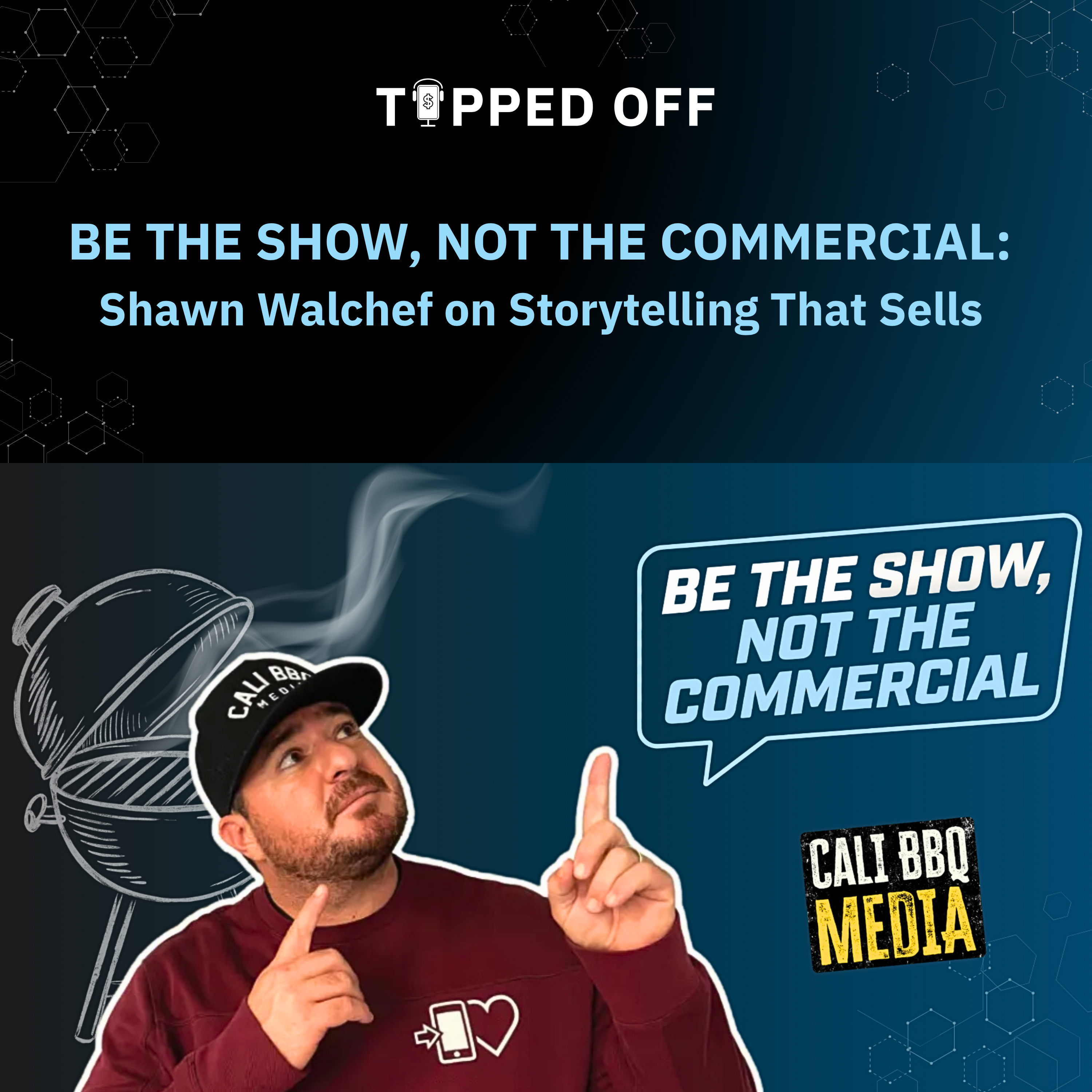 Be the Show, Not the Commercial: Shawn Walchef on Storytelling That Sells episode artwork