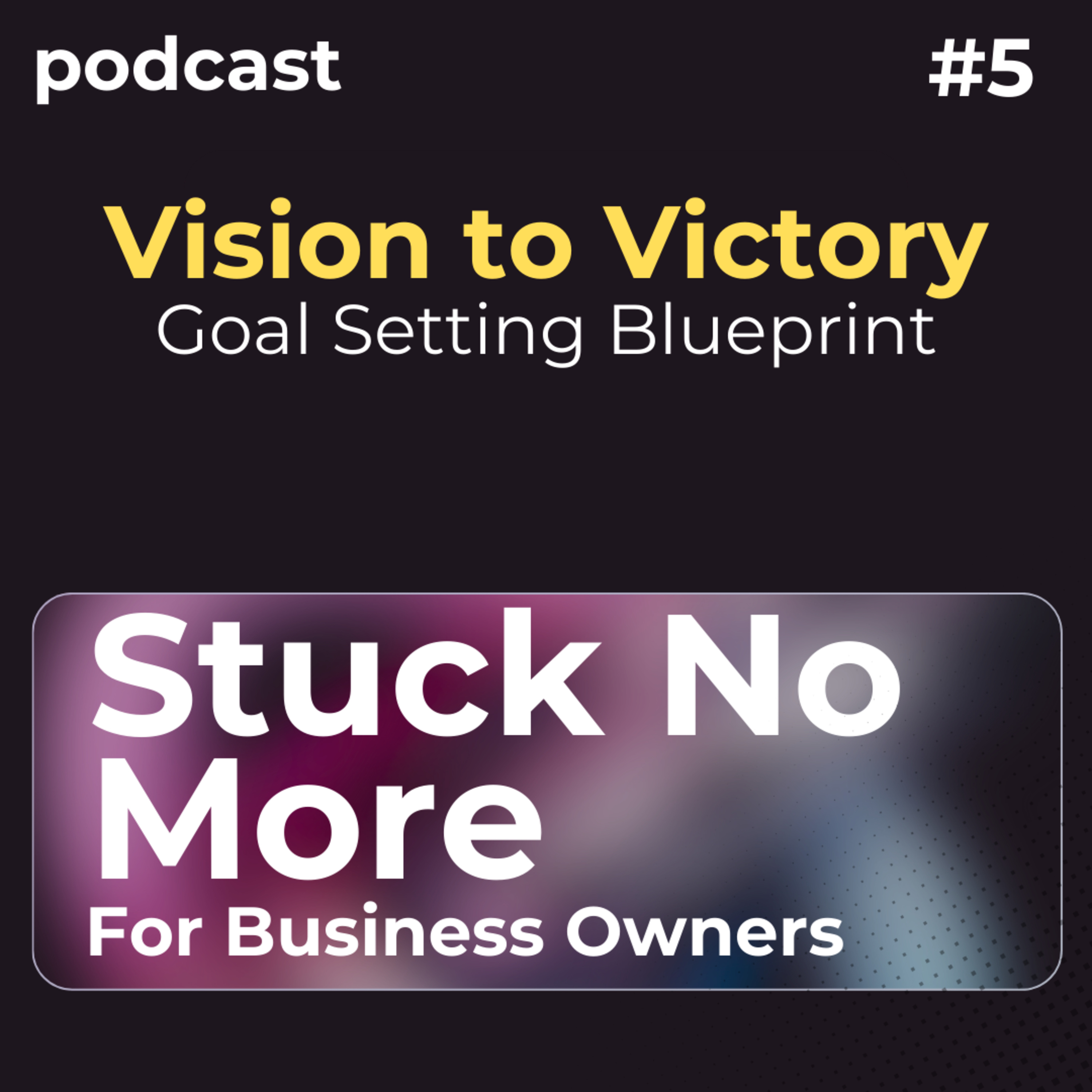 From Vision to Victory: The Coach’s Blueprint for Business Goal-Setting episode artwork