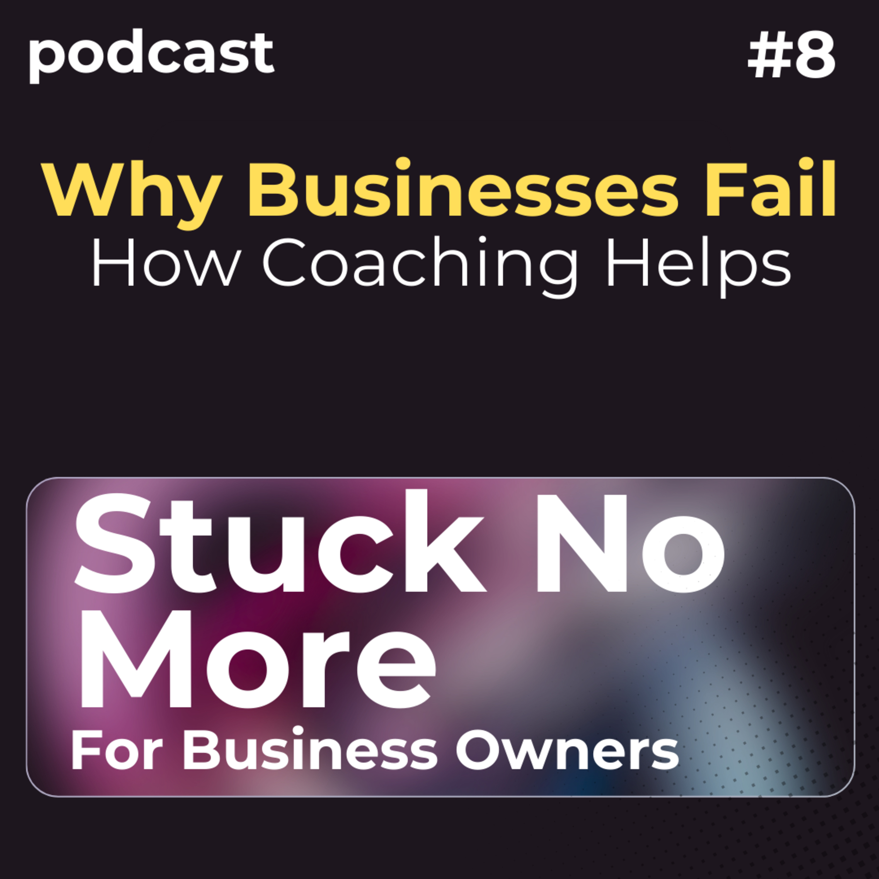 Why Businesses Fail—and How Coaching Helps episode artwork