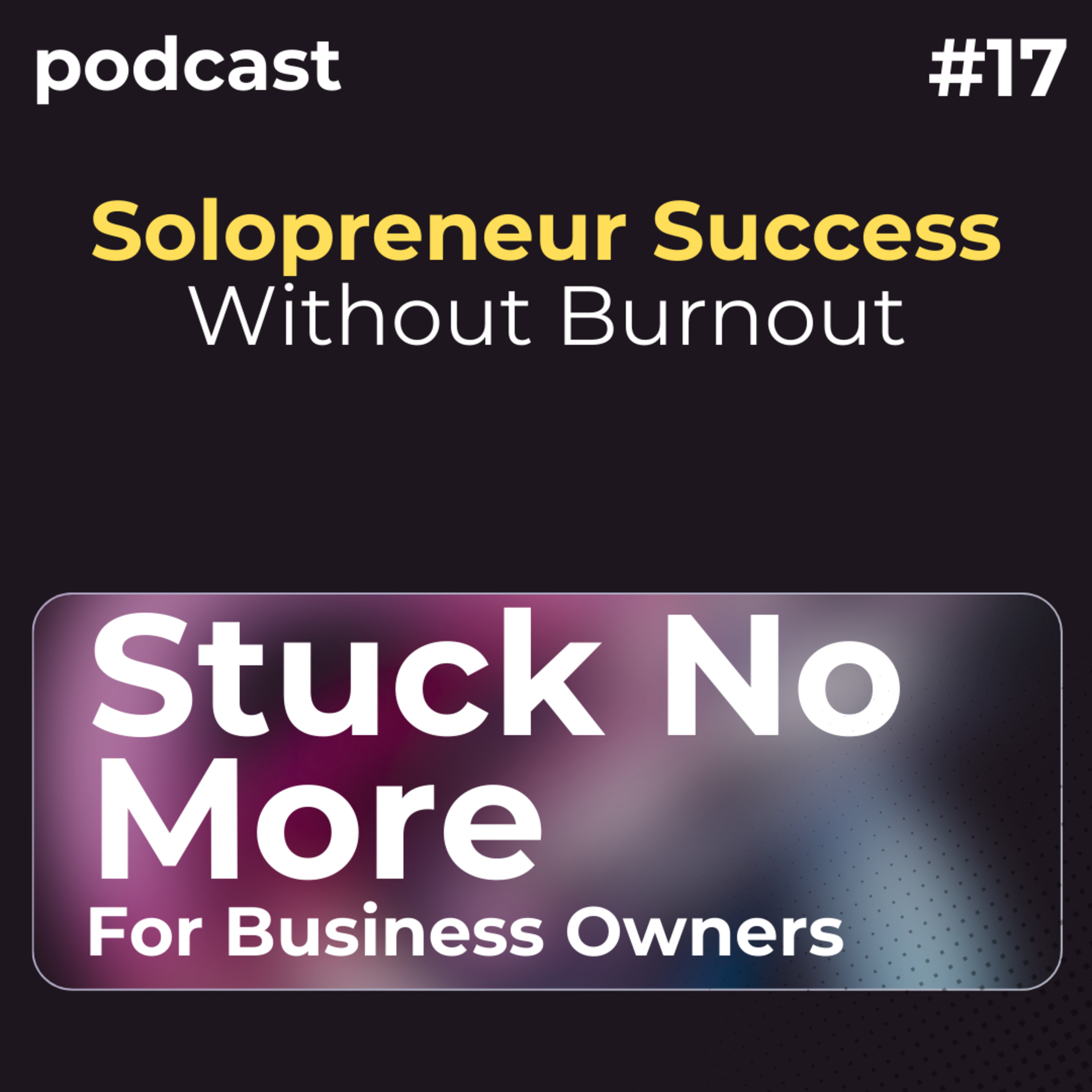 Solopreneur Success Without Burnout – Build Smart, Stay Well episode artwork