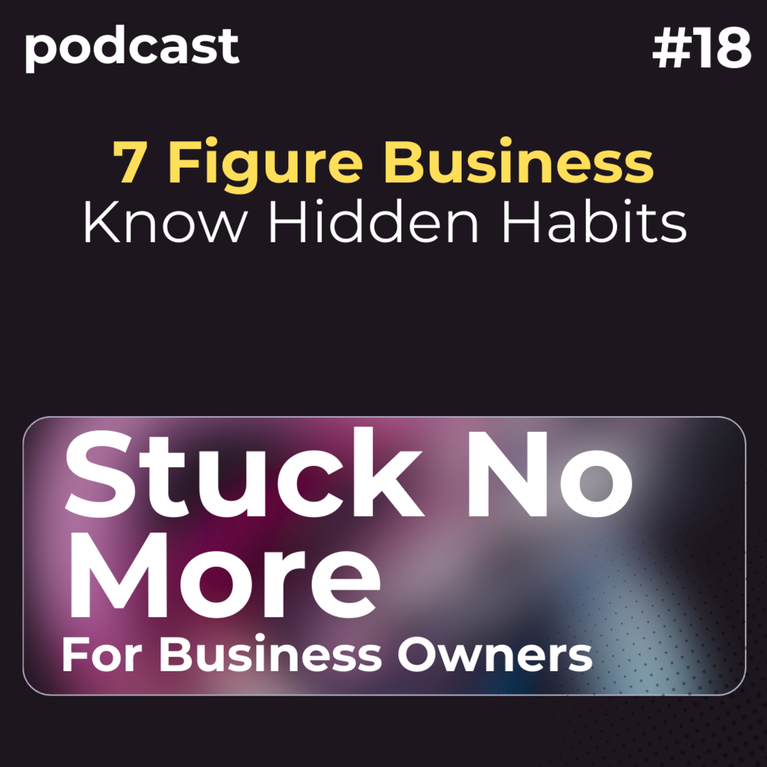 7-Figure Secrets – Habits Rich Business Owners Won’t Tell You episode artwork