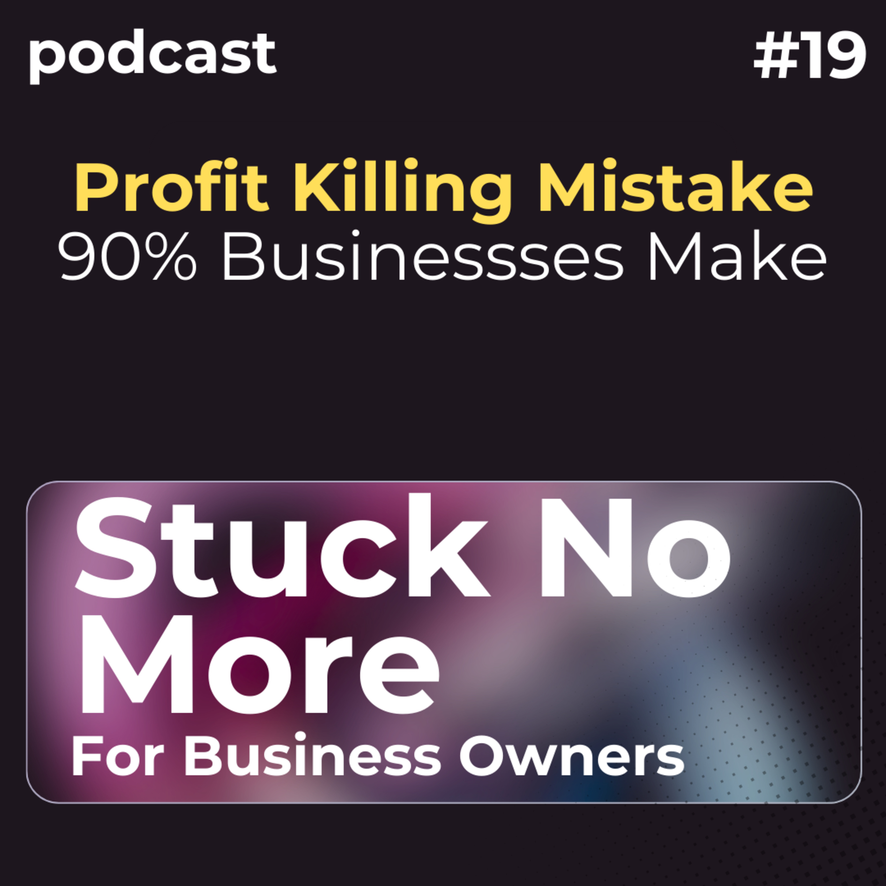 The Profit-Killing Mistake 90% of Business Owners Make episode artwork