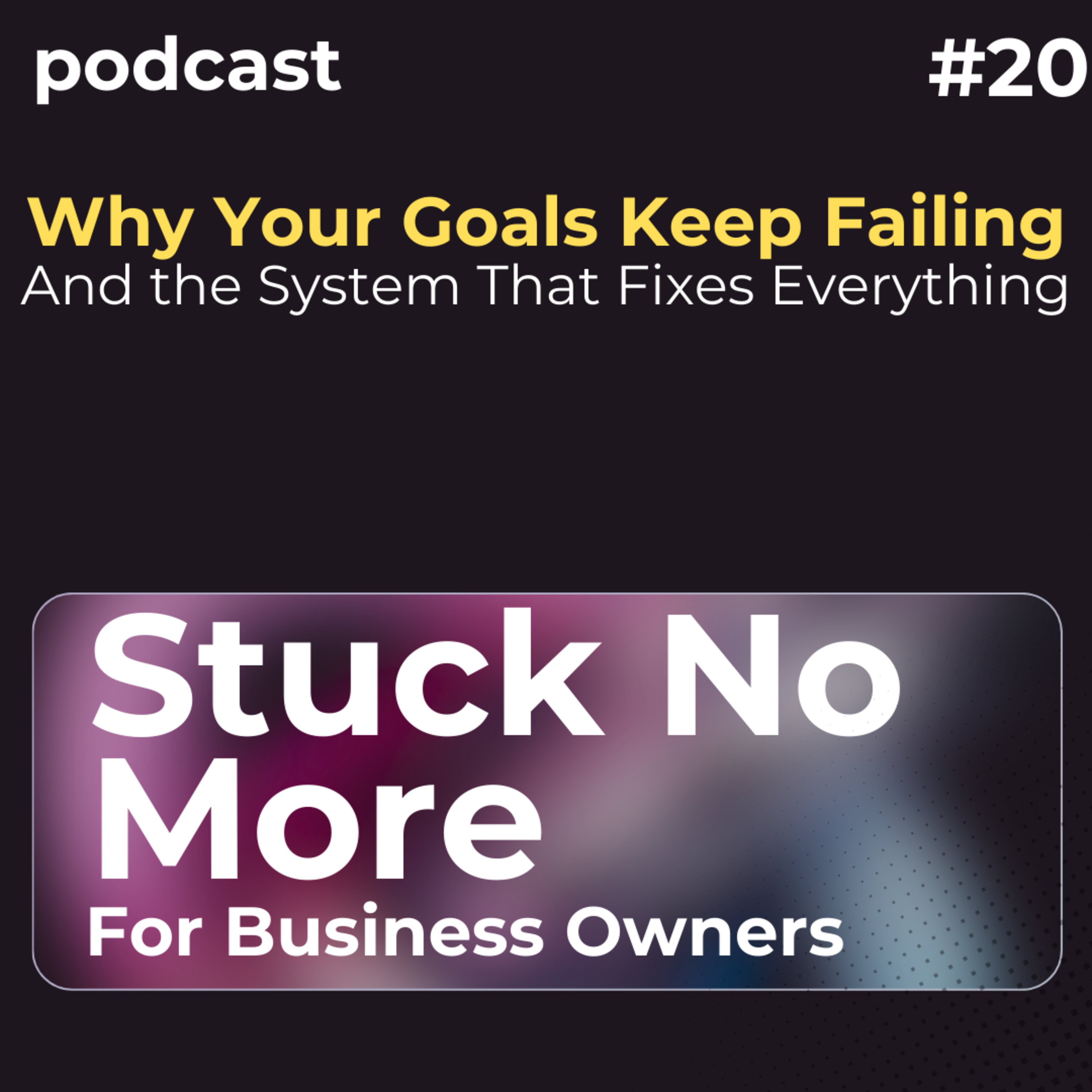 Why Your Goals Keep Failing — And the System That Fixes Everything episode artwork