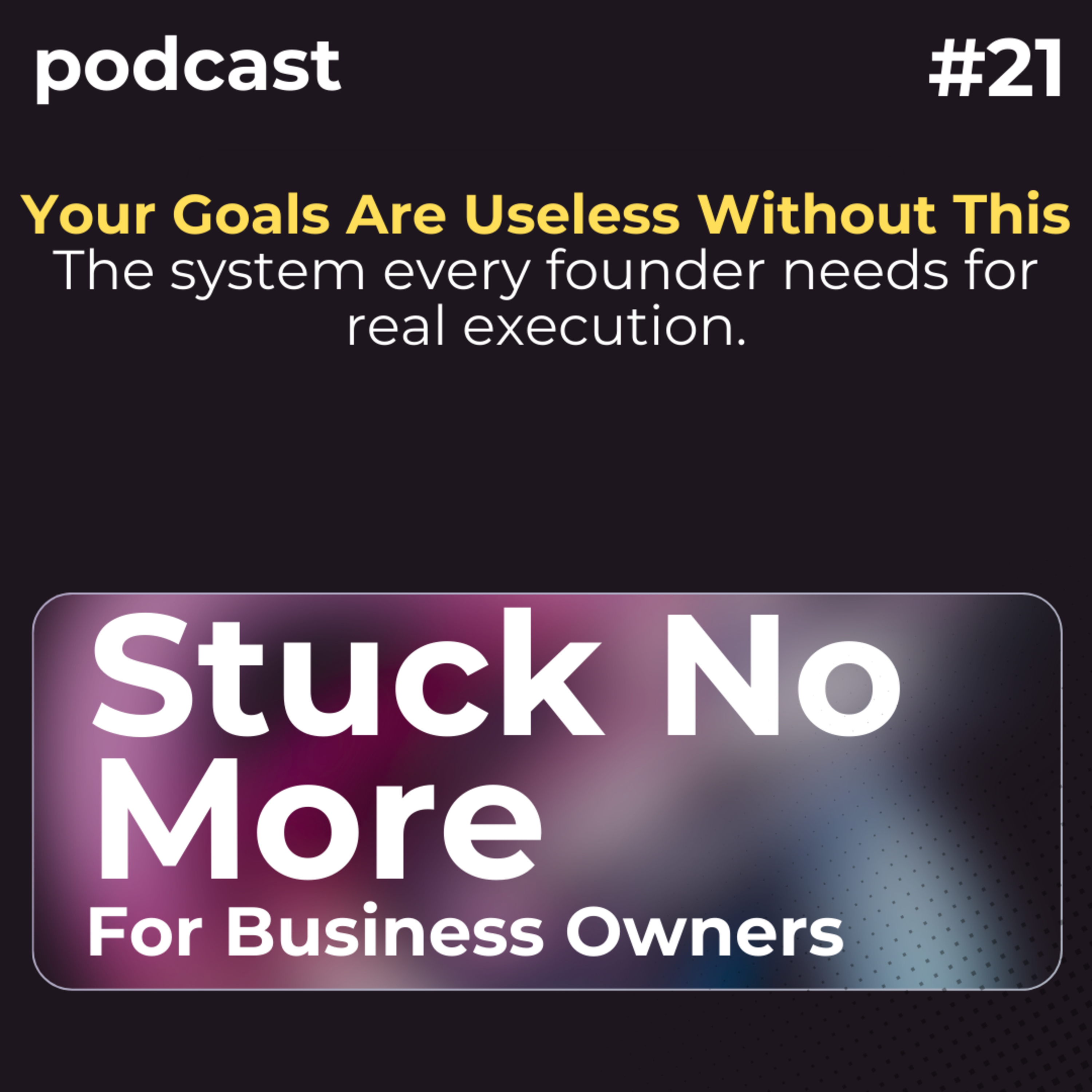 Your Goals Are Useless Without This - The system every founder needs for real execution. episode artwork
