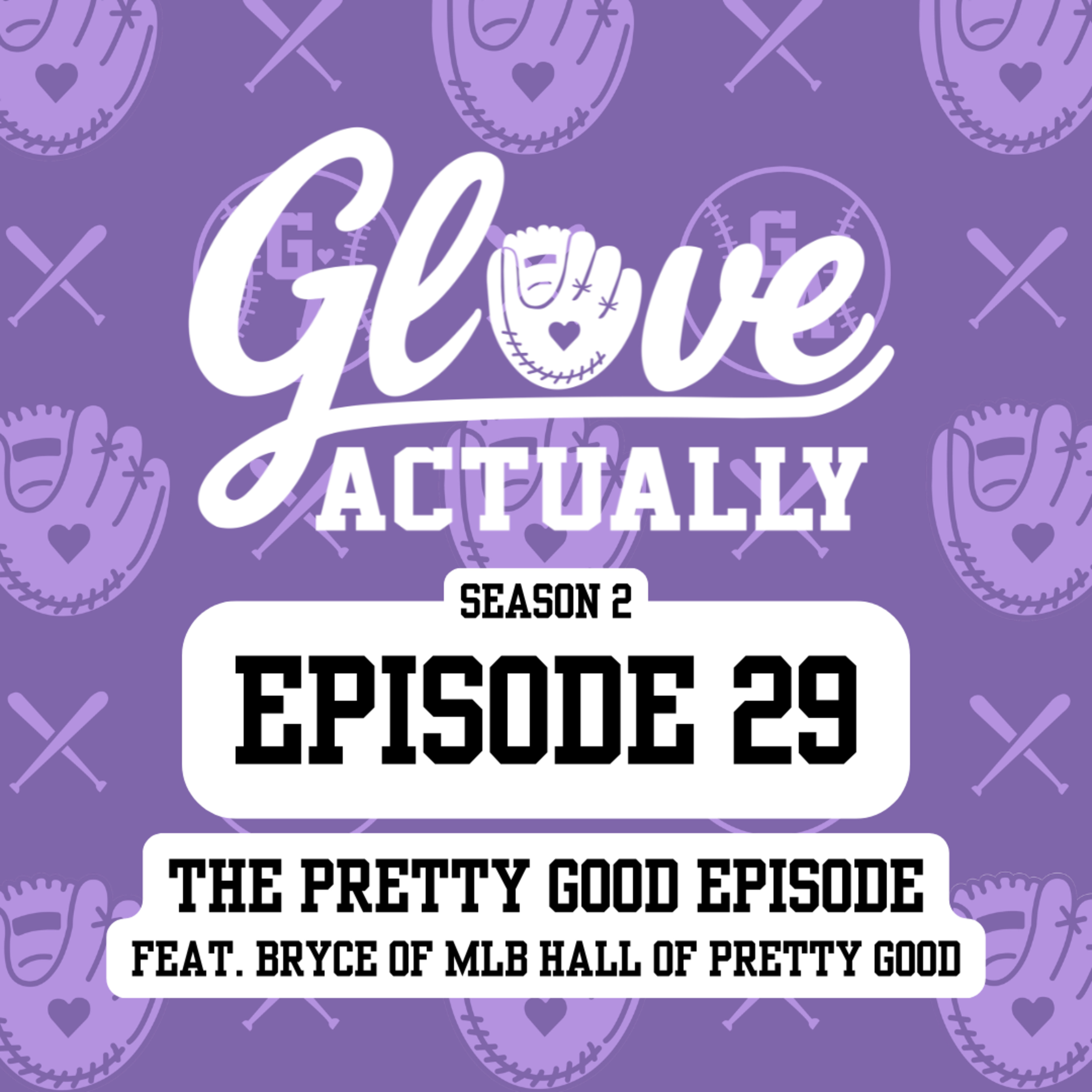 Season 2, Episode 29: The Pretty Good Episode, featuring Bryce of MLB Hall of Pretty Good episode artwork