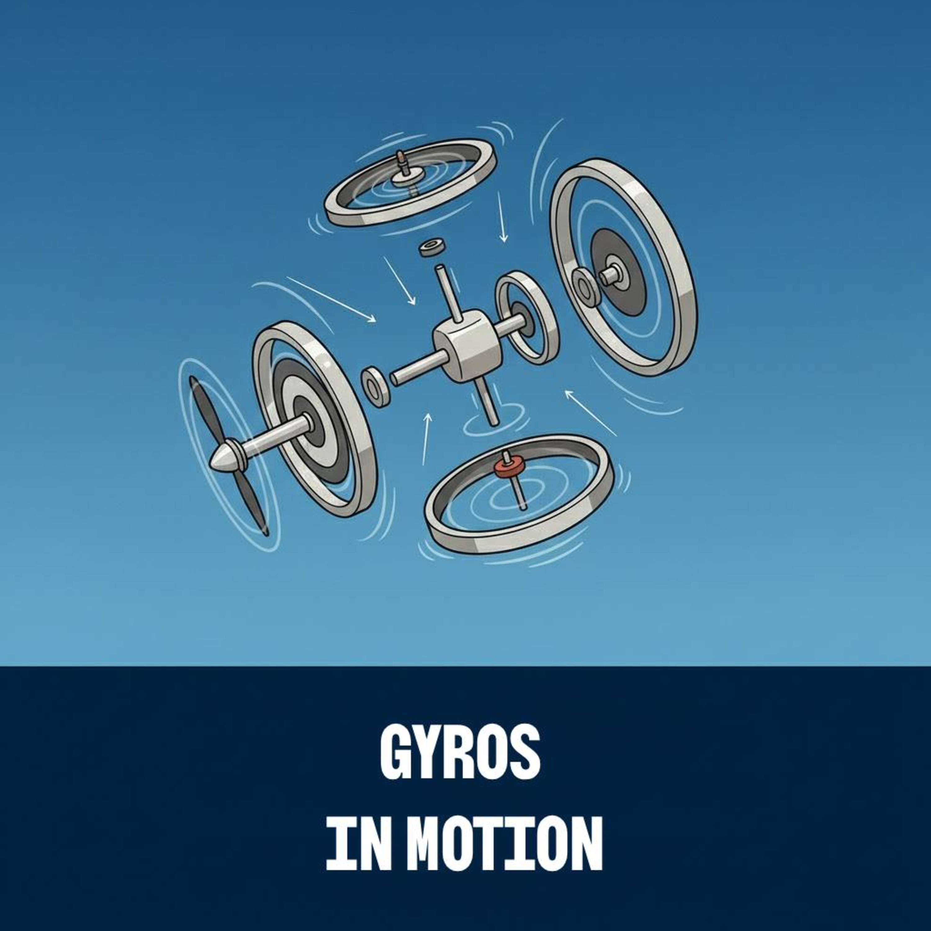 Gyros in Motion: The Hidden Physics Keeping You Oriented in the Sky episode artwork