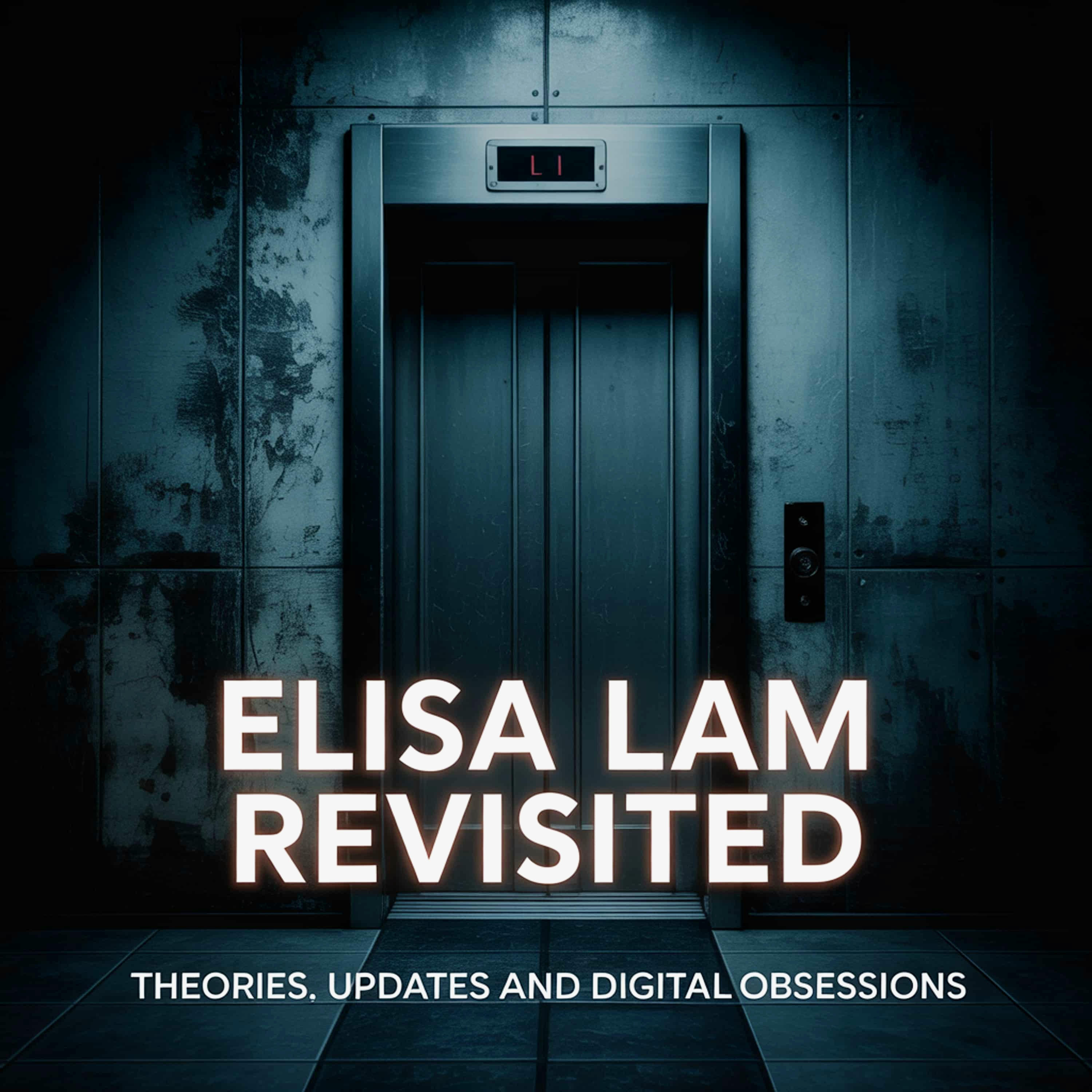 Elisa Lam Revisited: Theories, Updates, and Digital Obsessions (E72) episode artwork