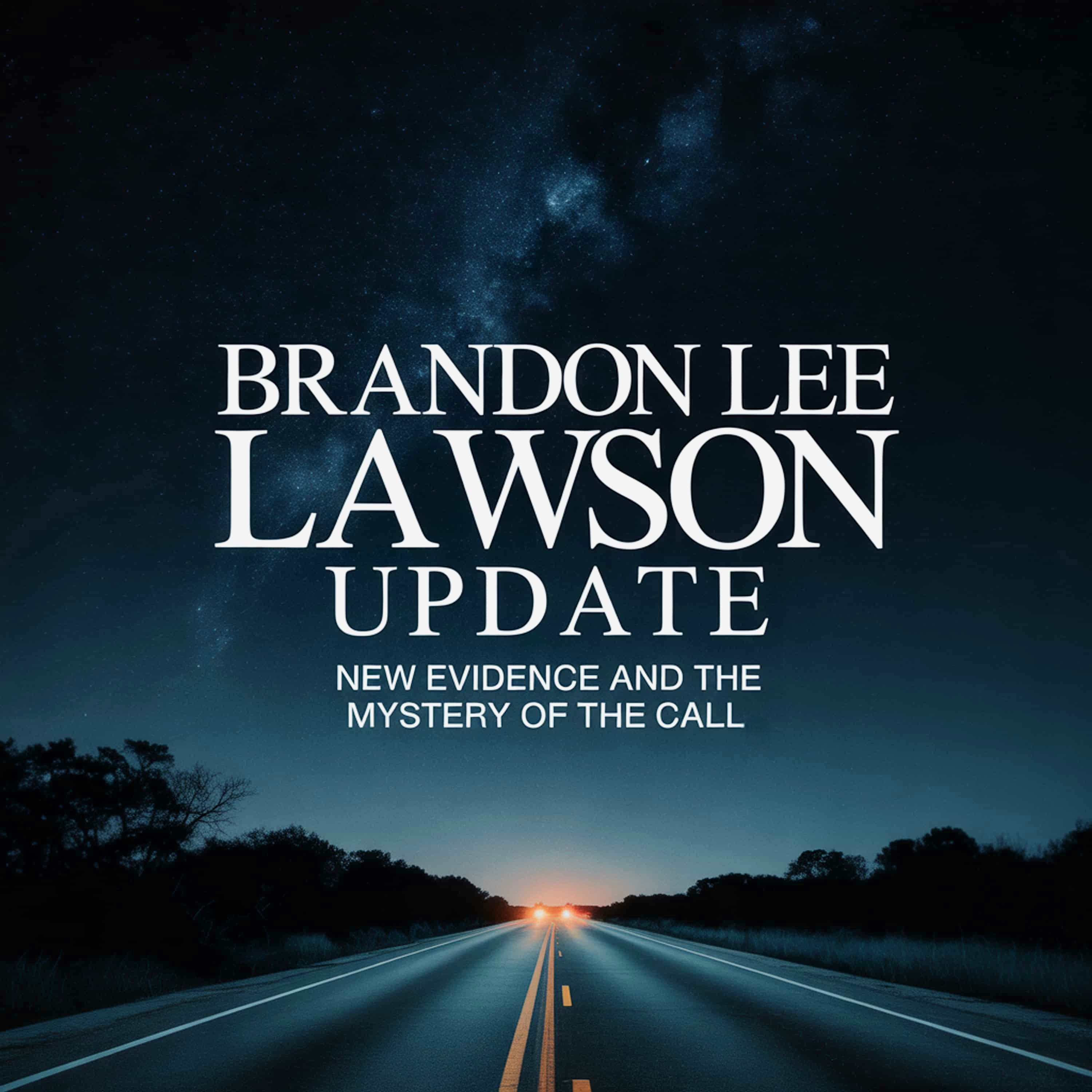 Brandon Lee Lawson Update: New Evidence and the Mystery of the Call (E75) episode artwork