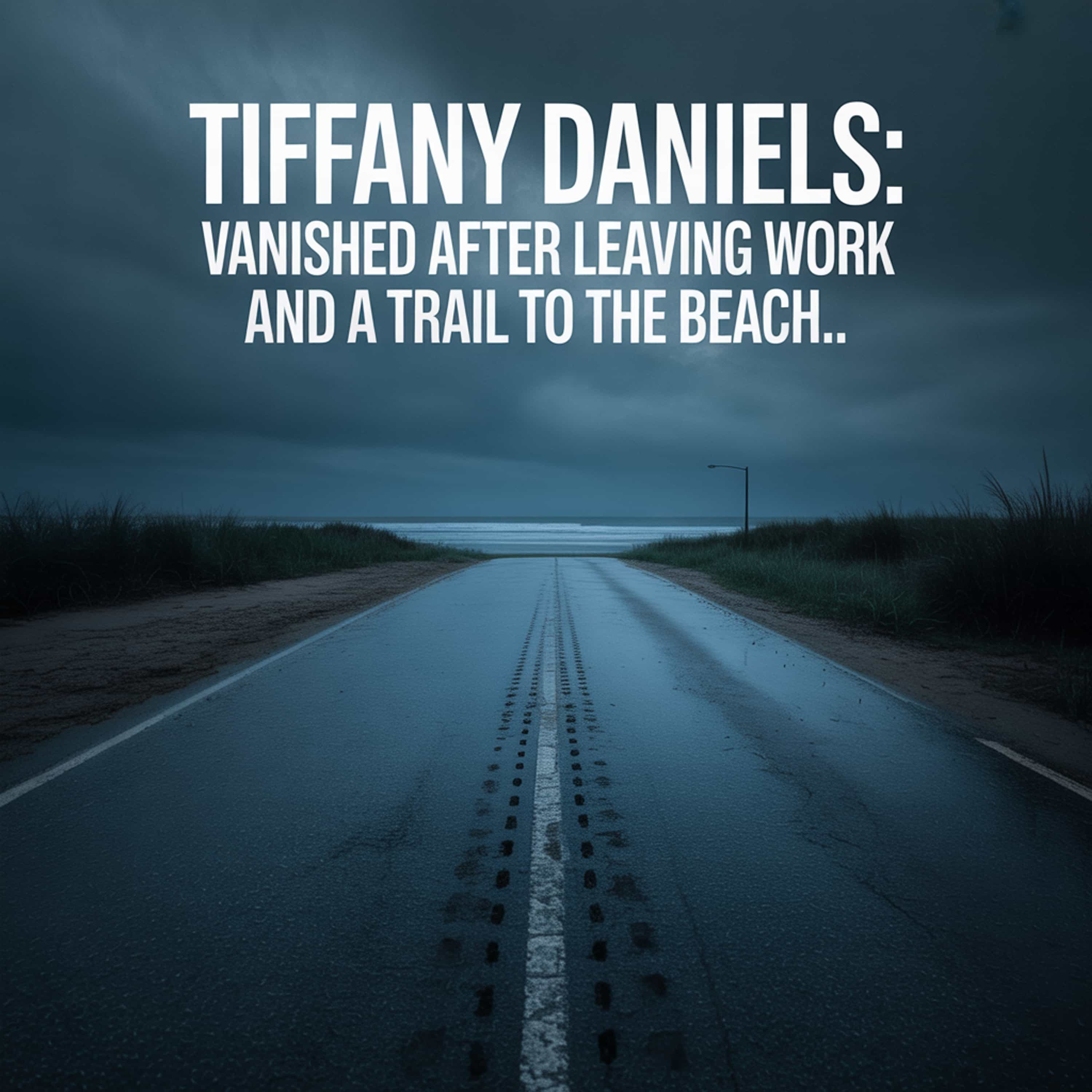 Tiffany Daniels: Vanished After Leaving Work and a Trail to the Beach (E85) episode artwork