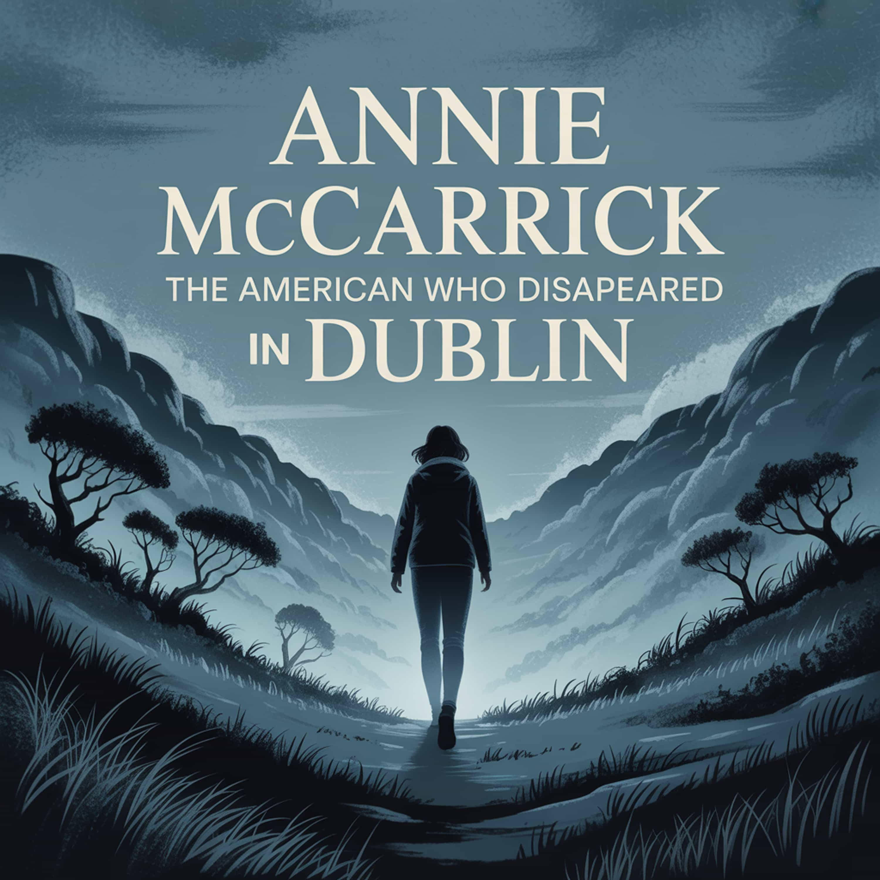Annie McCarrick: The American Who Disappeared in Dublin (E88) episode artwork