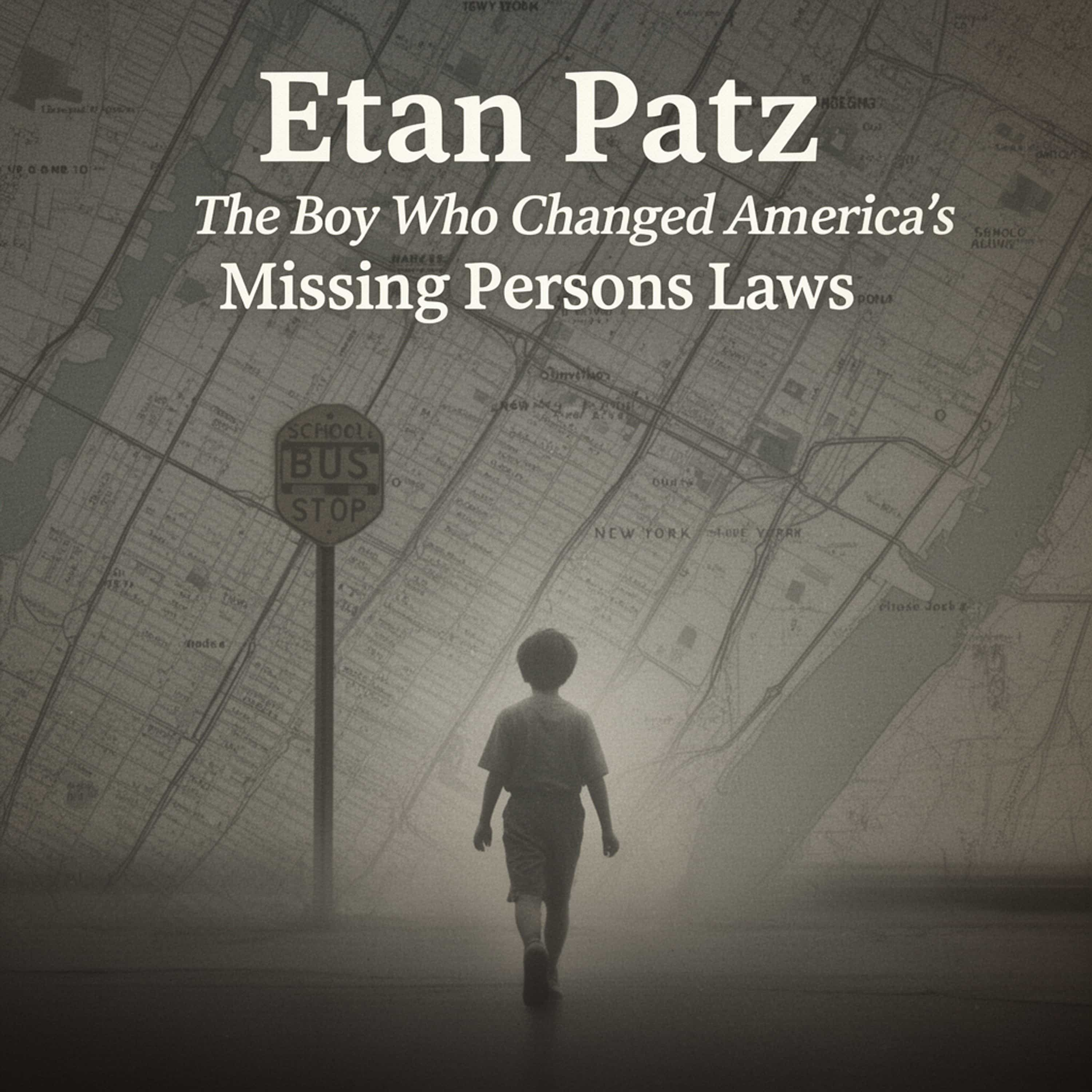 Etan Patz: The Boy Who Changed America’s Missing Persons Laws (E98) episode artwork