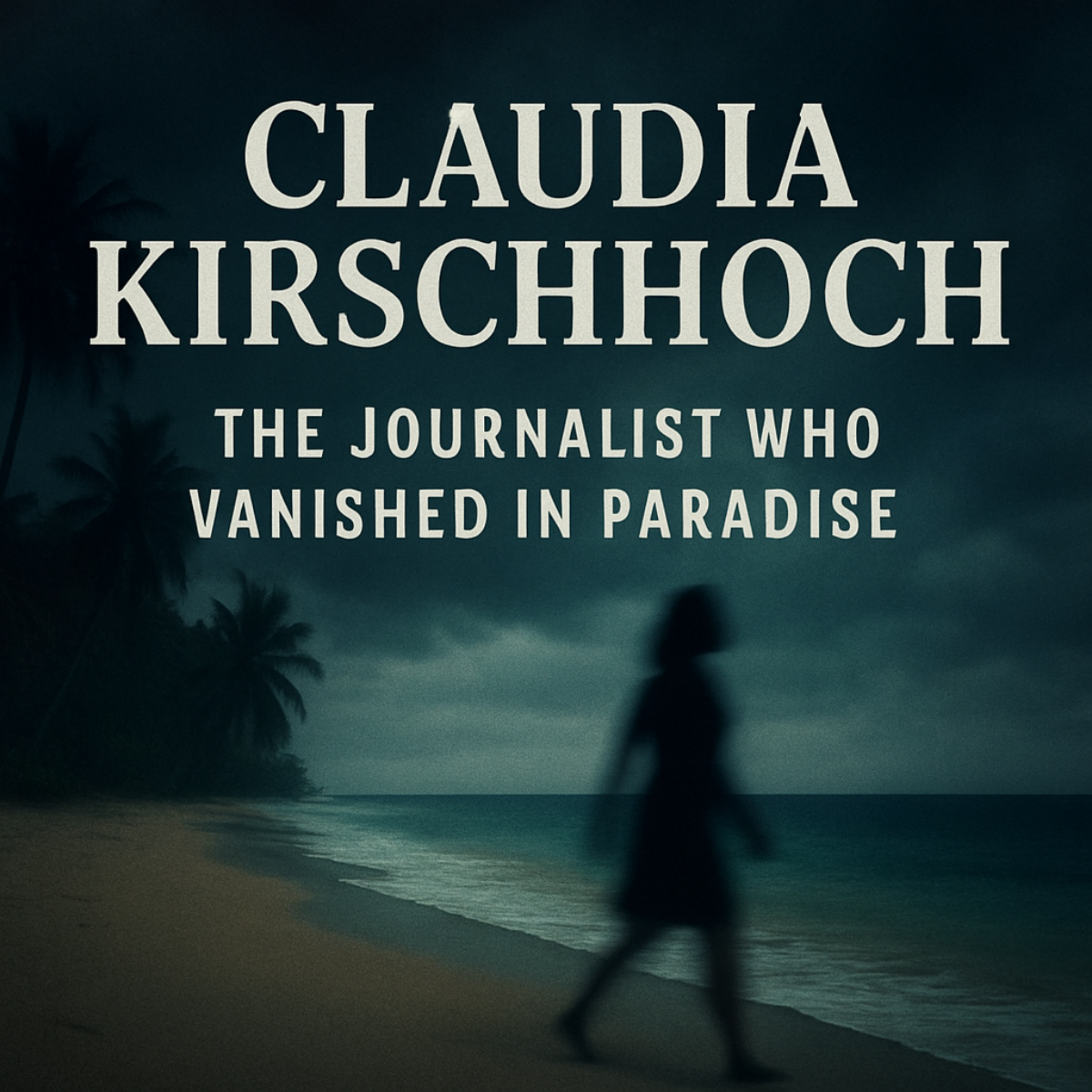 Claudia Kirschhoch: The Journalist Who Vanished in Paradise episode artwork